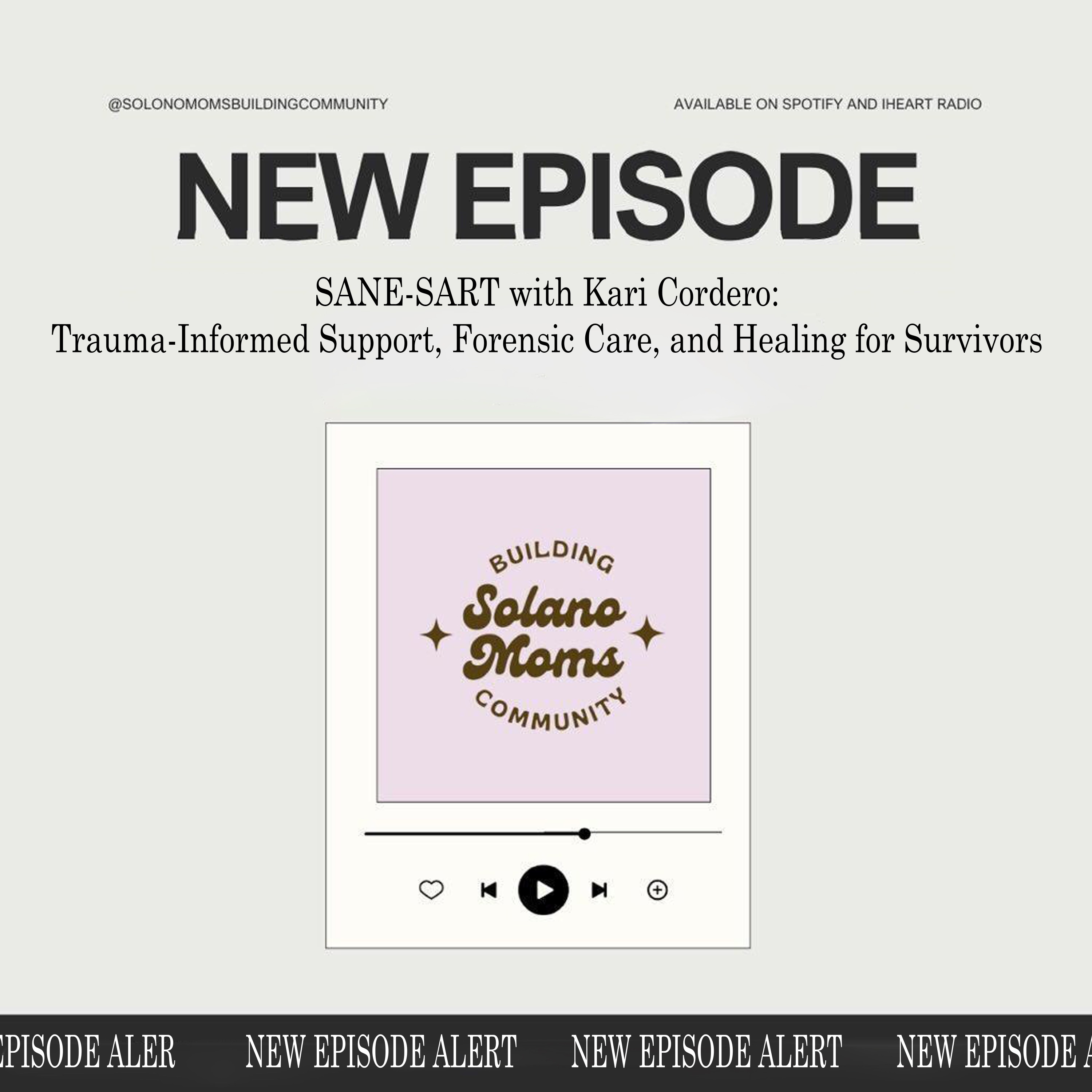 SANE-SART with Kari Cordero: Trauma-Informed Support, Forensic Care, and Healing for Survivors