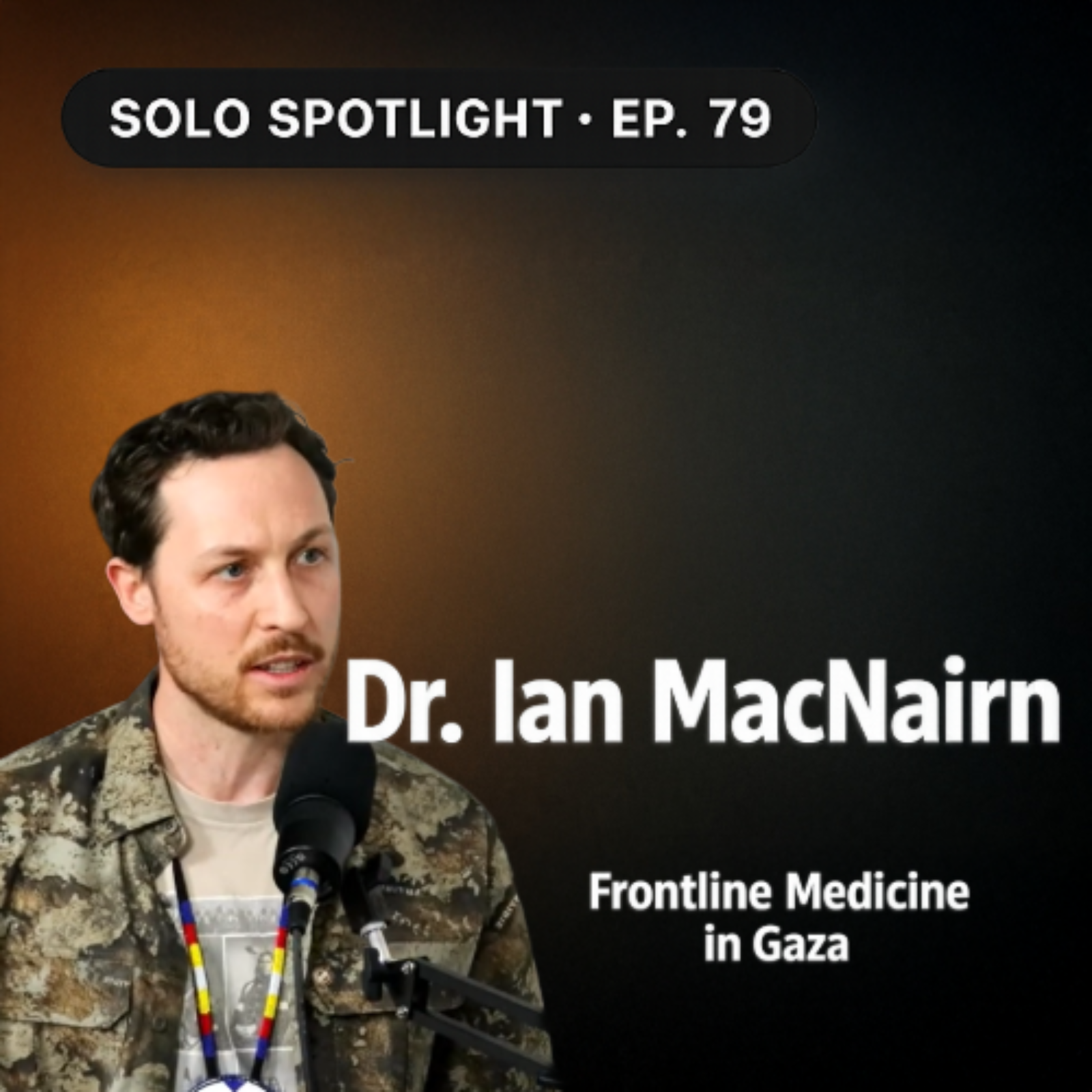 Endurance, Ethics & Frontline Medicine in Gaza: Dr. Ian MacNairn  episode artwork