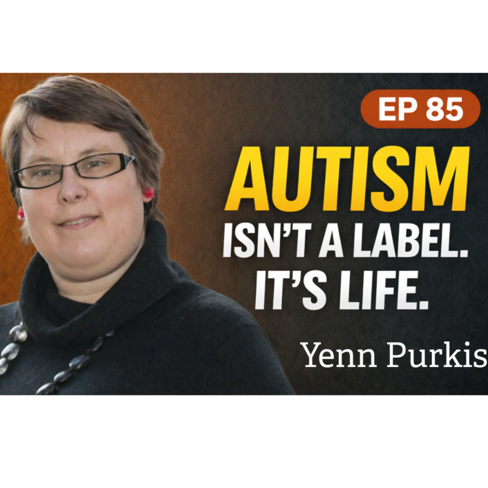 Autism Isn’t a “Label” — It’s Real Life: Yenn Purkis episode artwork