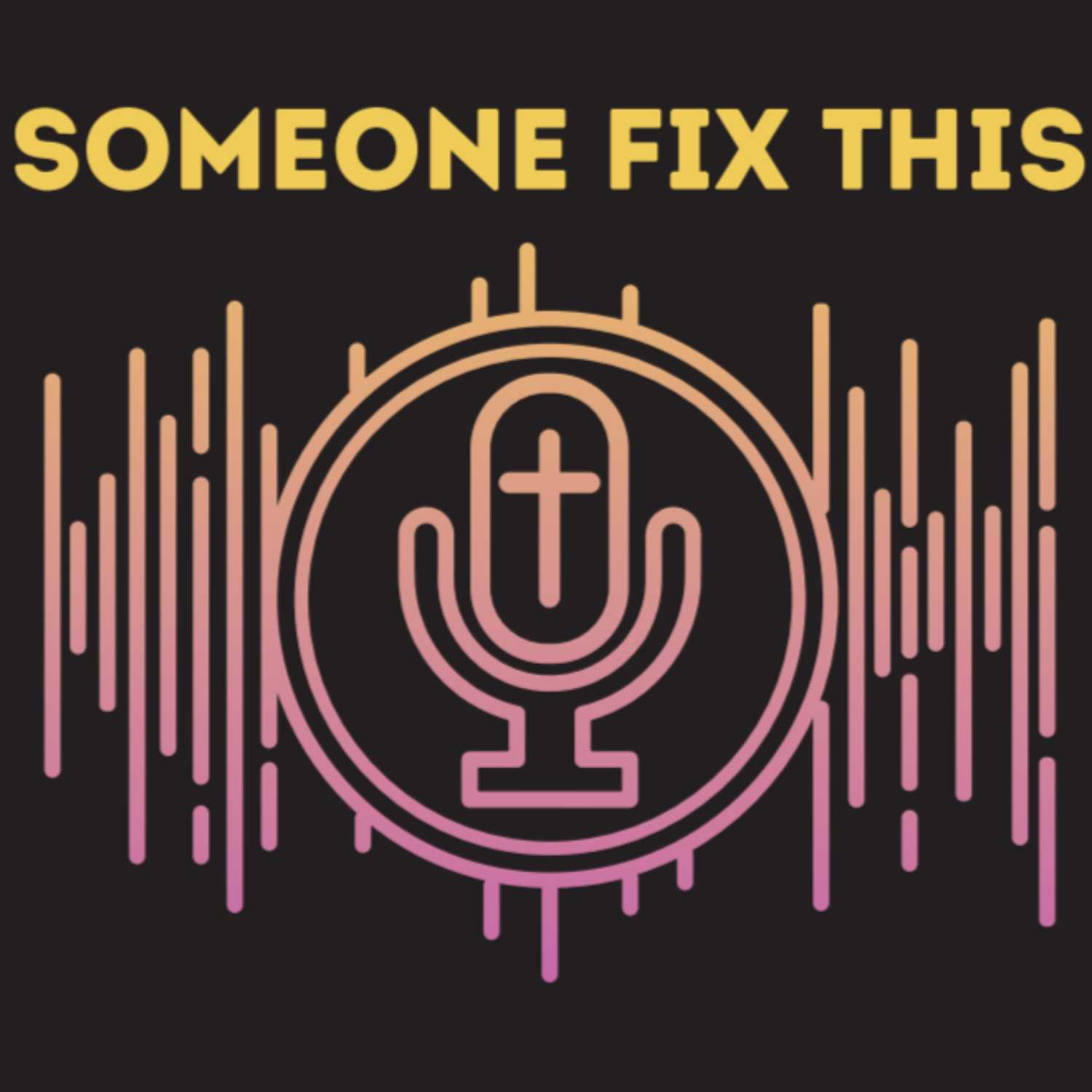 Someone Fix This podcast artwork