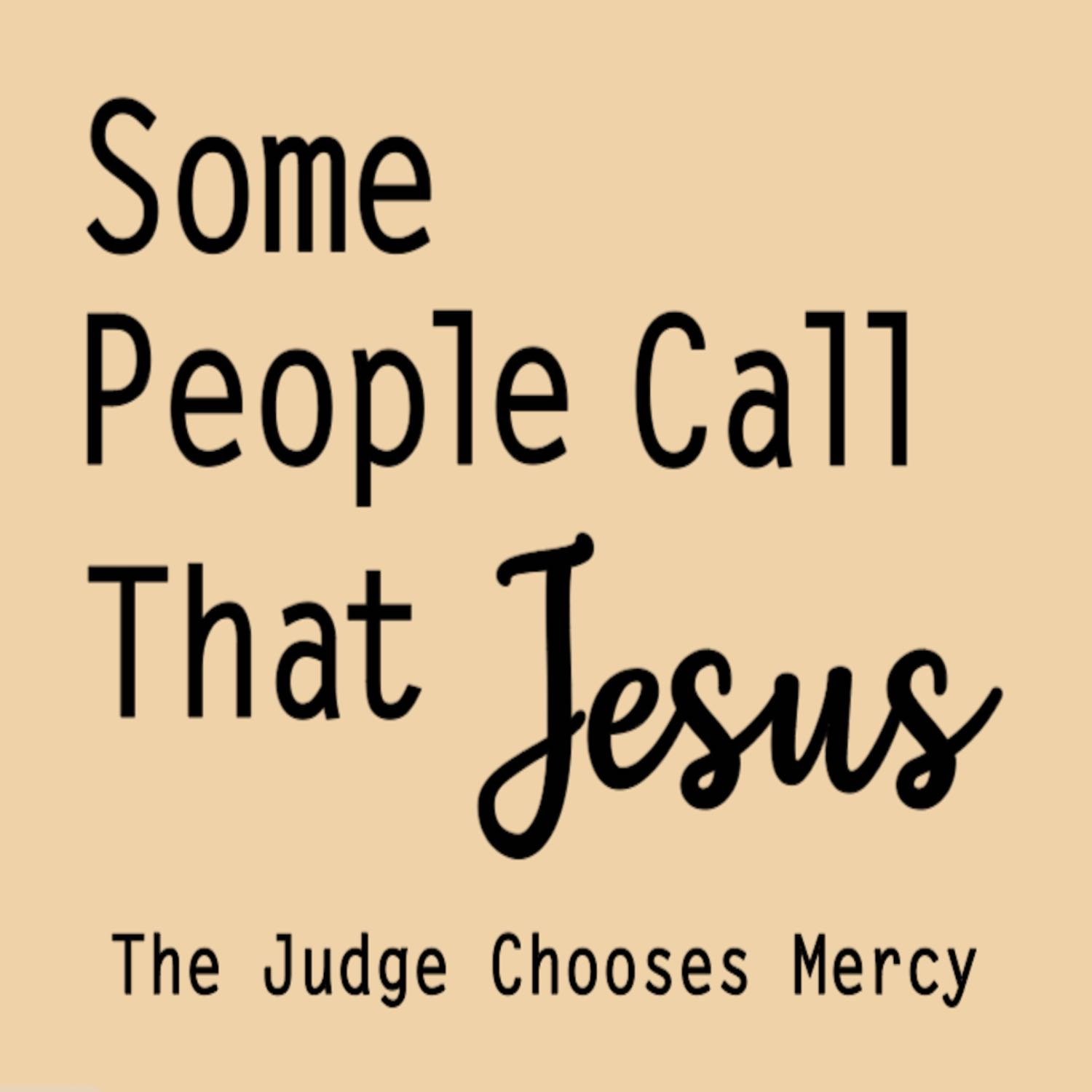 The Judge Chooses Mercy The Judge Chooses Mercy