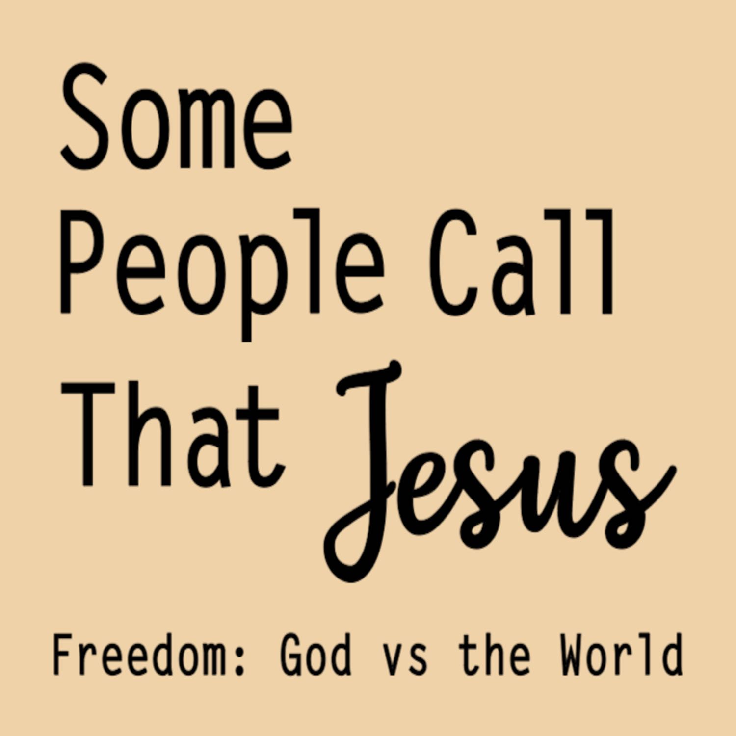 Freedom: God vs the World Freedom: God vs the World