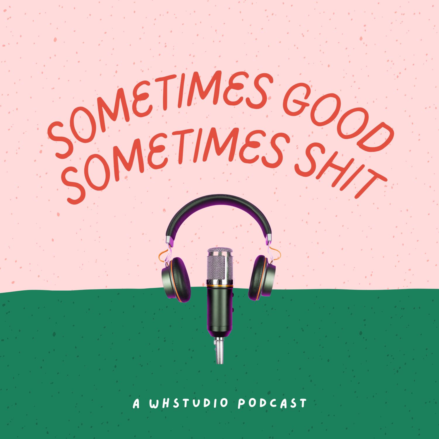 Sometimes Good Sometimes Shit