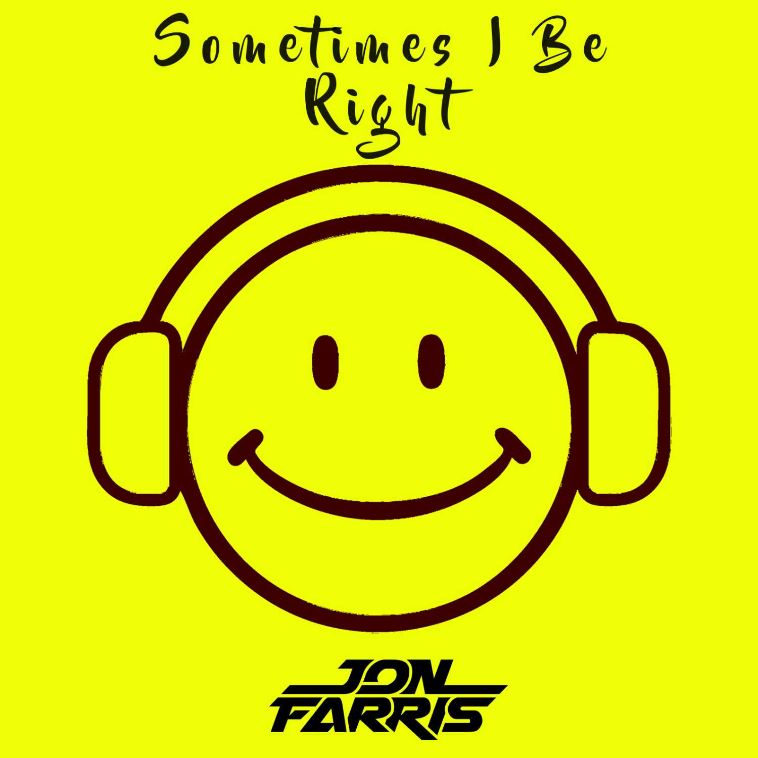 Sometimes I Be Right