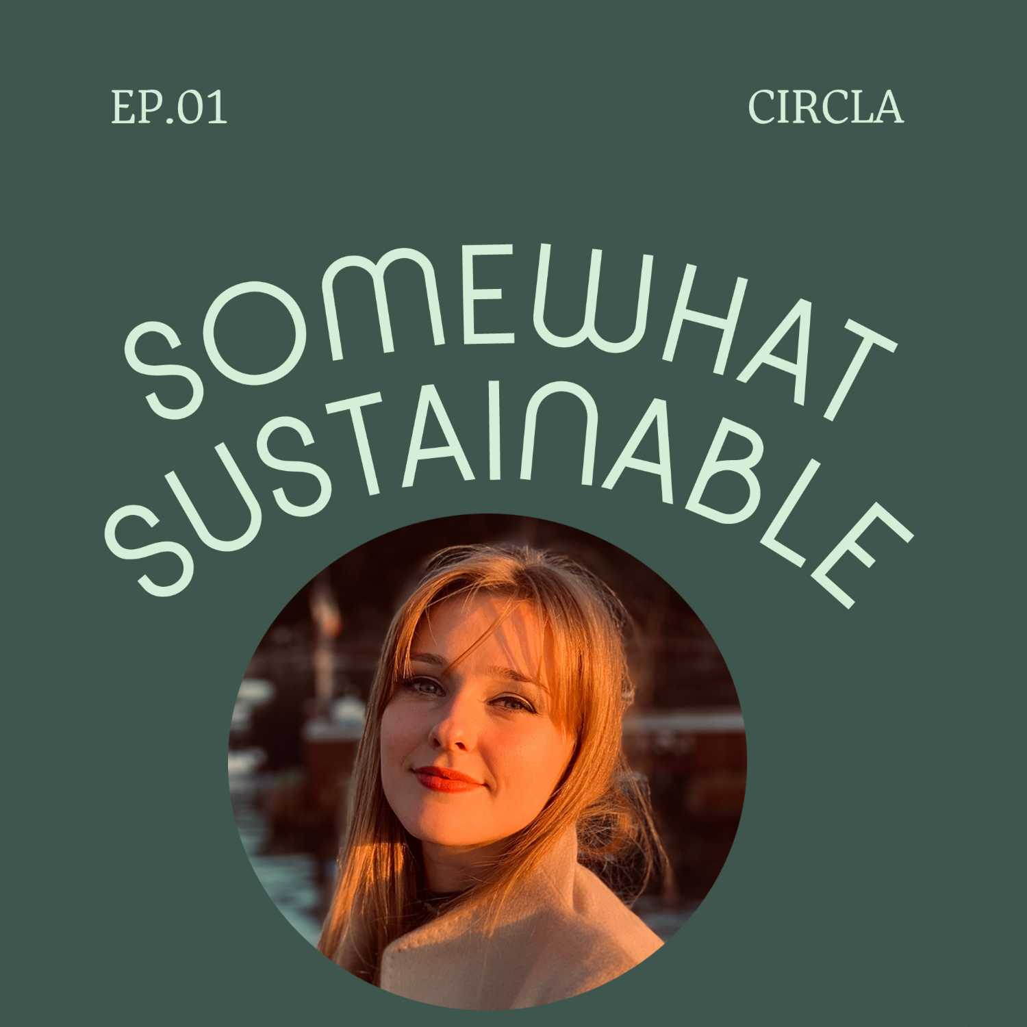 Somewhat Sustainable - Episode. 01 - Claudia Gwinnutt Founder and CEO at CIRCLA