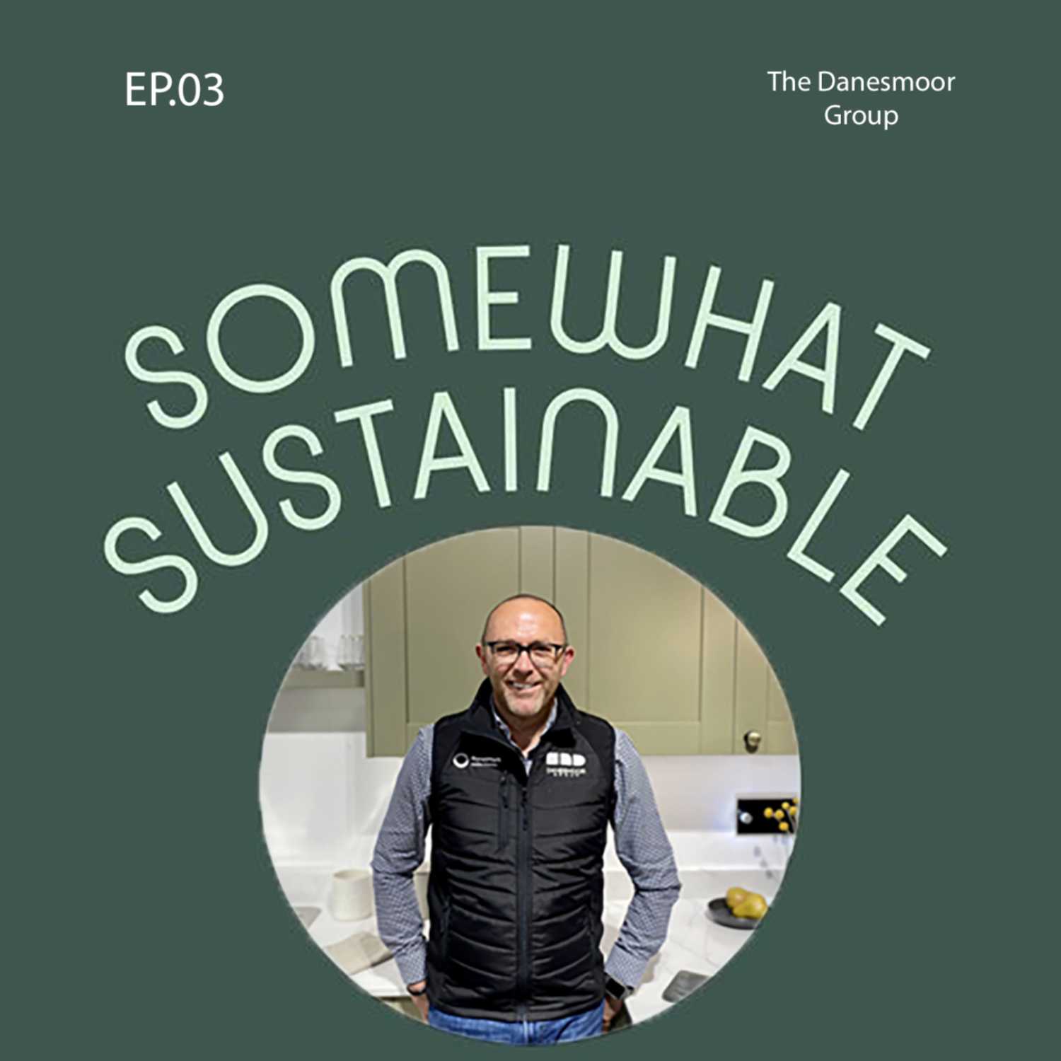 Somewhat Sustainable - Episode. 03 - Paul Berryman From The Danesmoor Group
