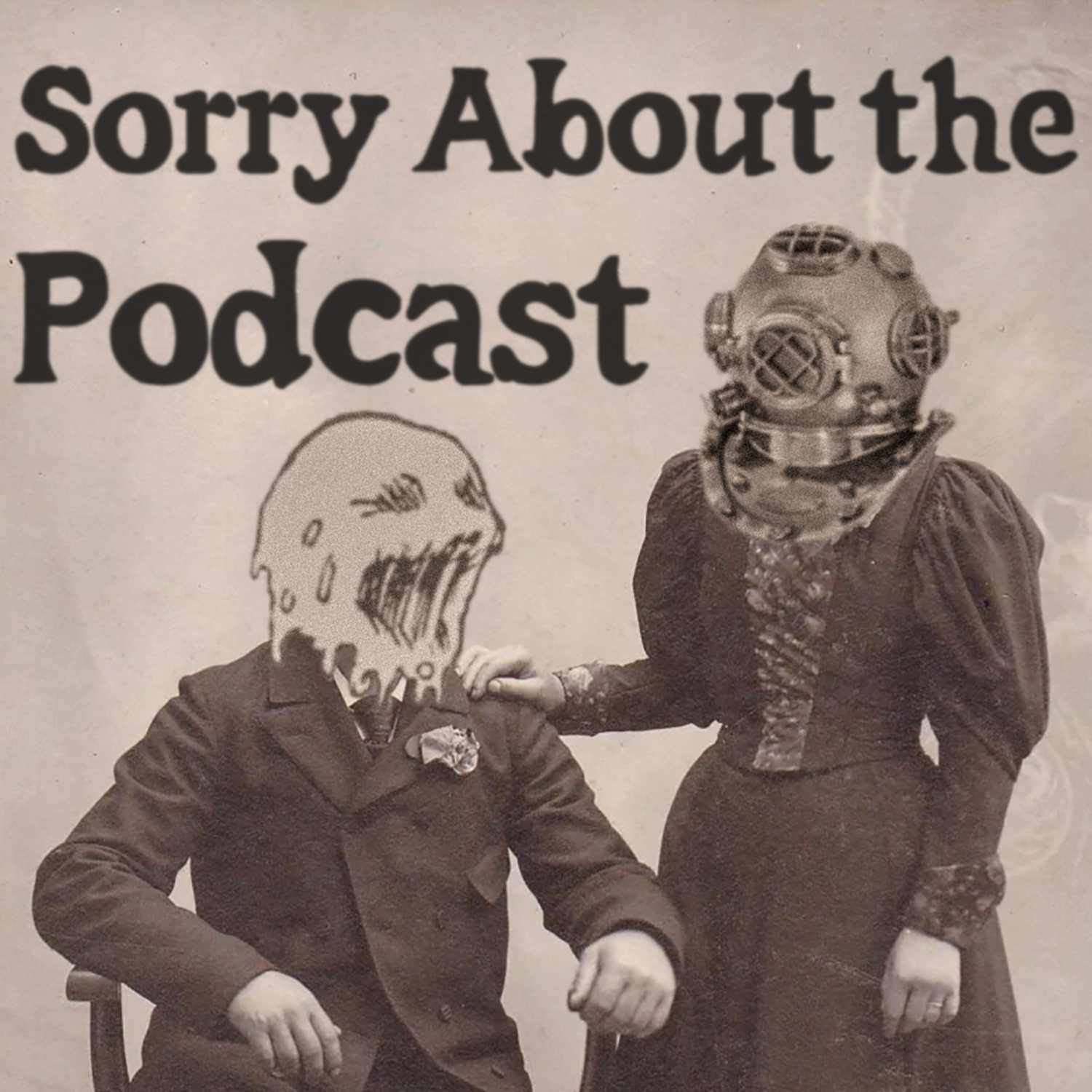 Sorry About the Podcast