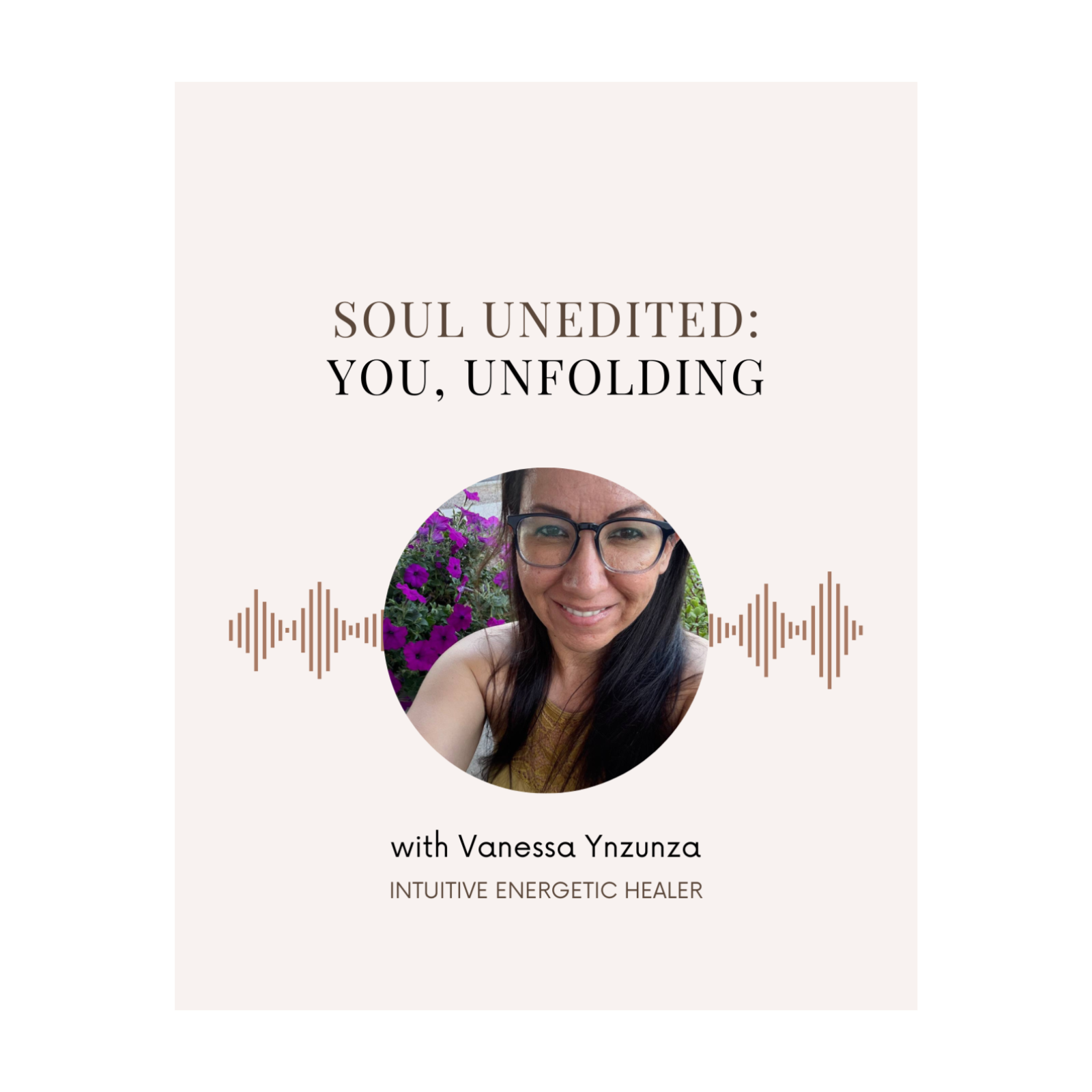 Soul Unedited: You, Unfolding