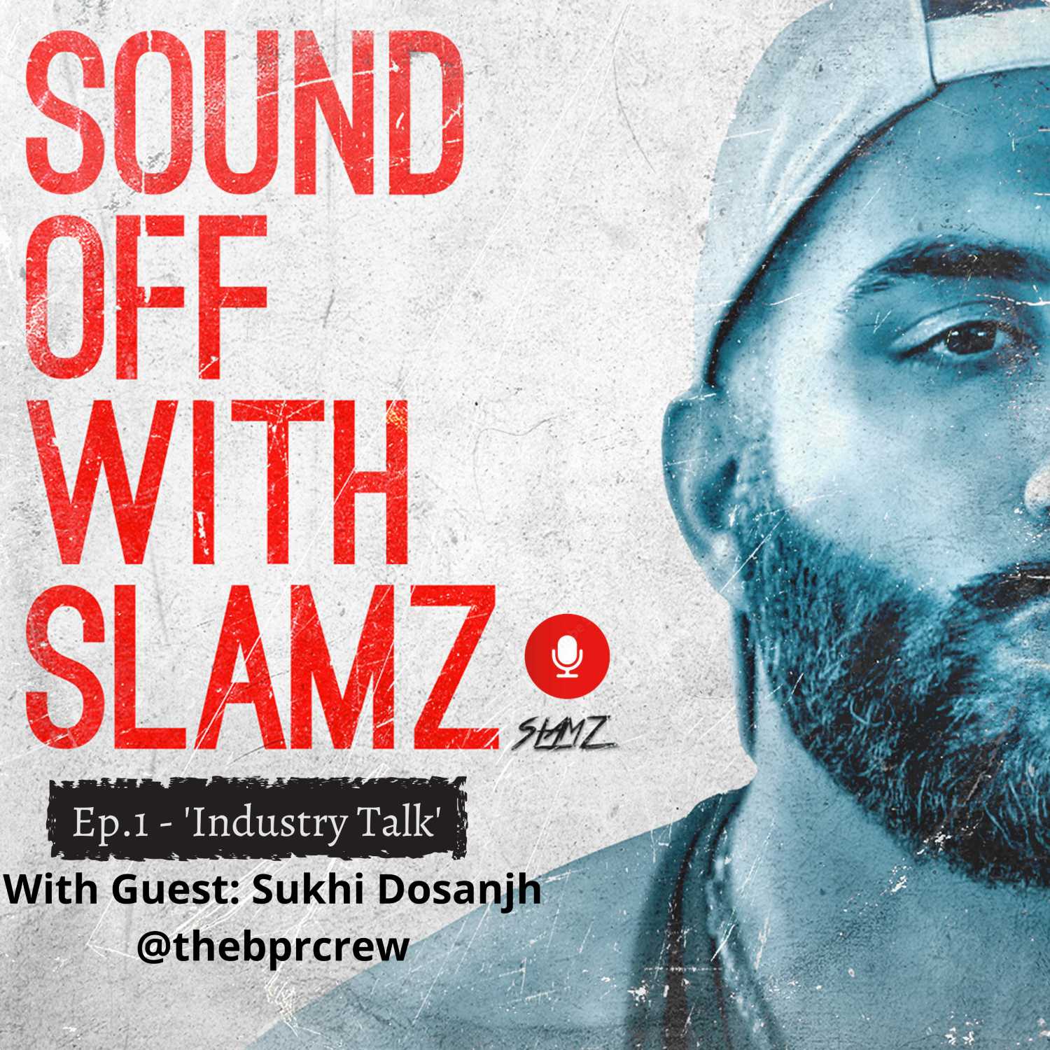 SoundOFF With SLAMZ  EPISODE 1 - INDUSTRY TALK - FEAT SUKHI DOSANJH