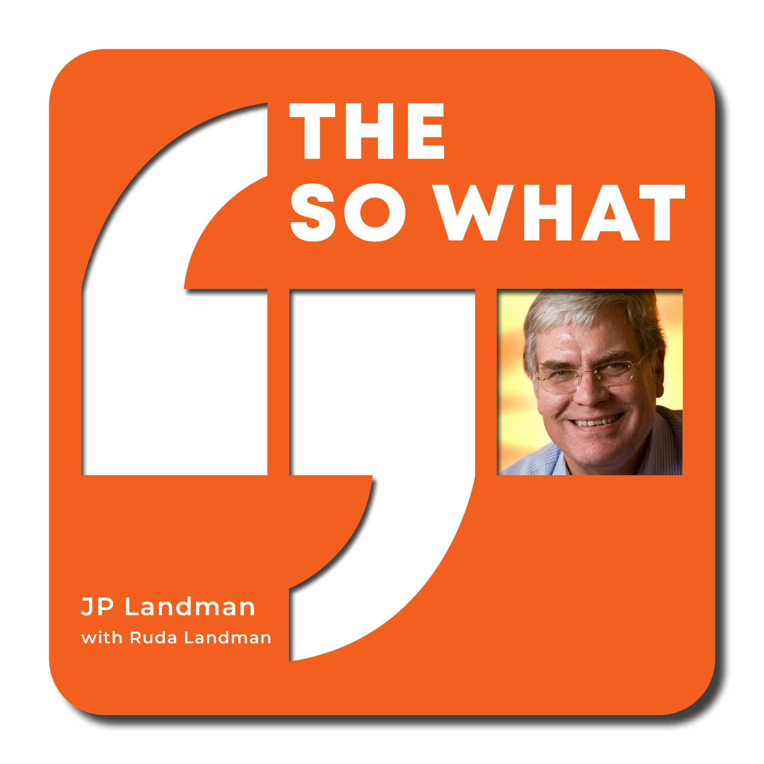 Introducing: The So What? With Ruda Landman and JP Landman