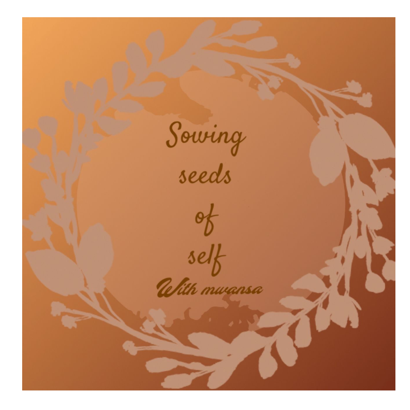 Sowing seeds of self 