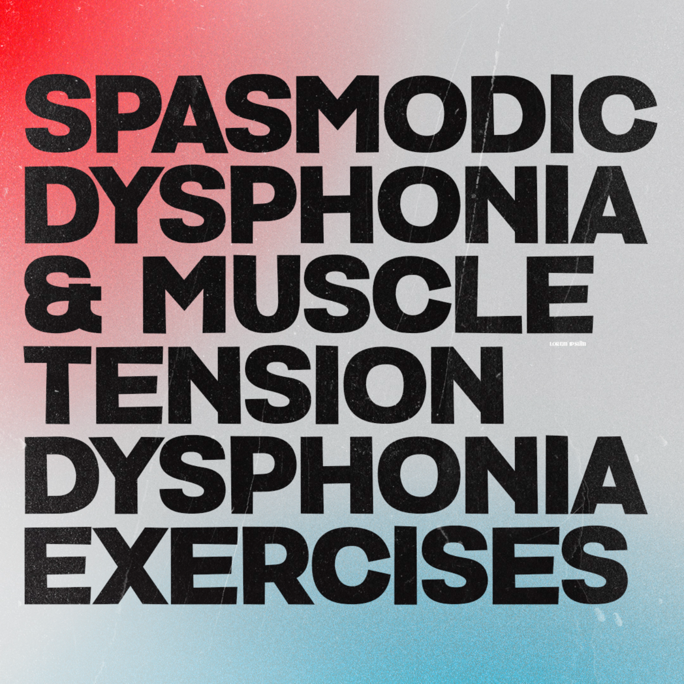 Spasmodic Dysphonia & Muscle Tension Dysphonia Exercises