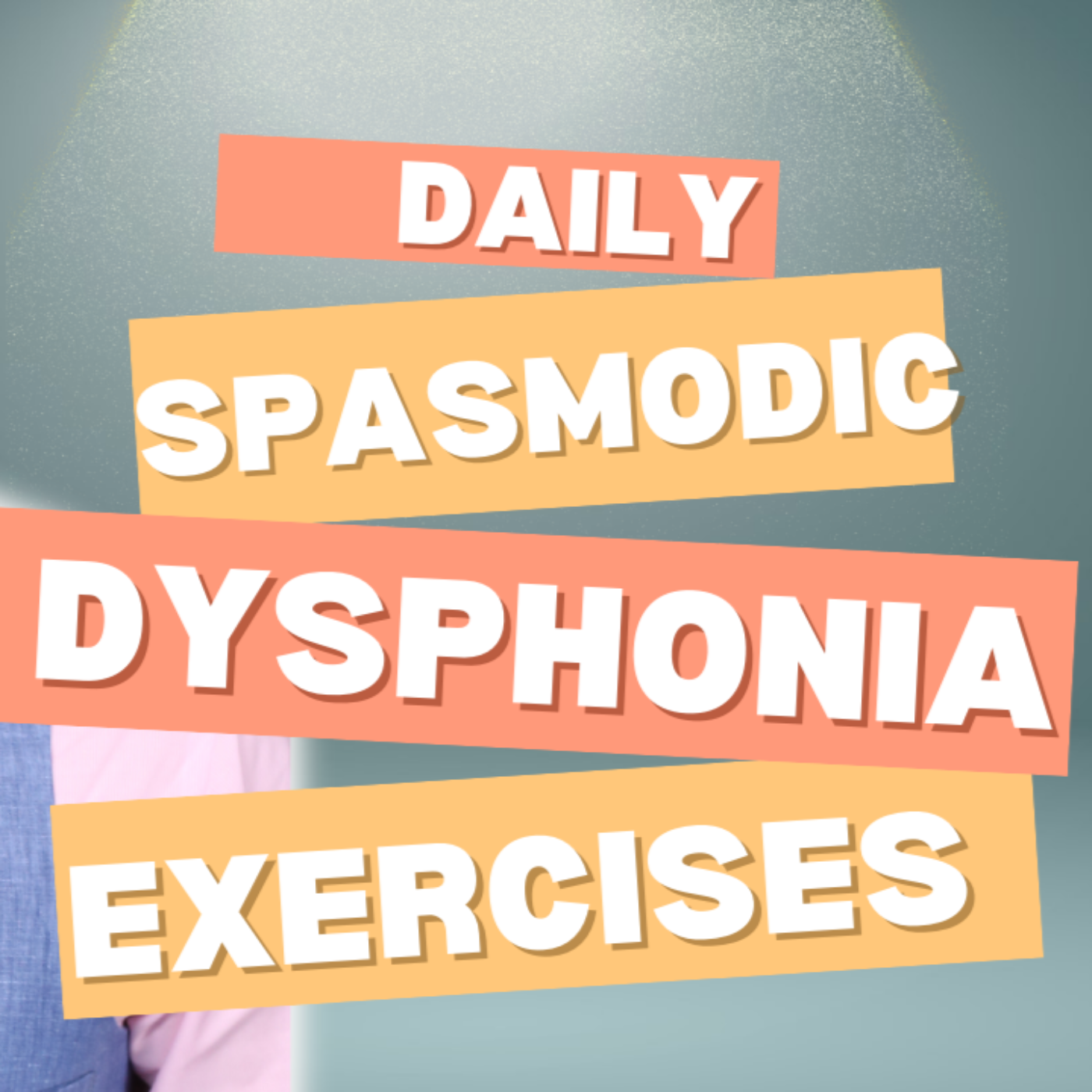 Spasmodic Dysphonia & Muscle Tension Dysphonia Exercises