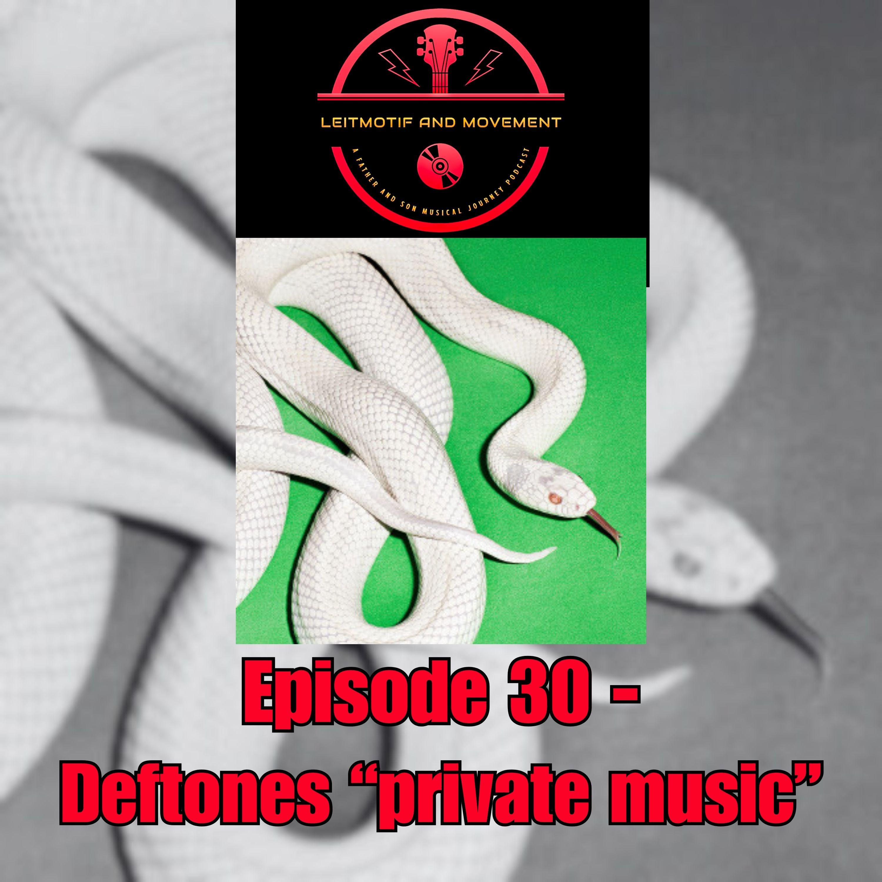 Leitmotif and Movement: A Father and Son Musical Journey Podcast - Episode 30 - Deftones' "private music"" episode artwork