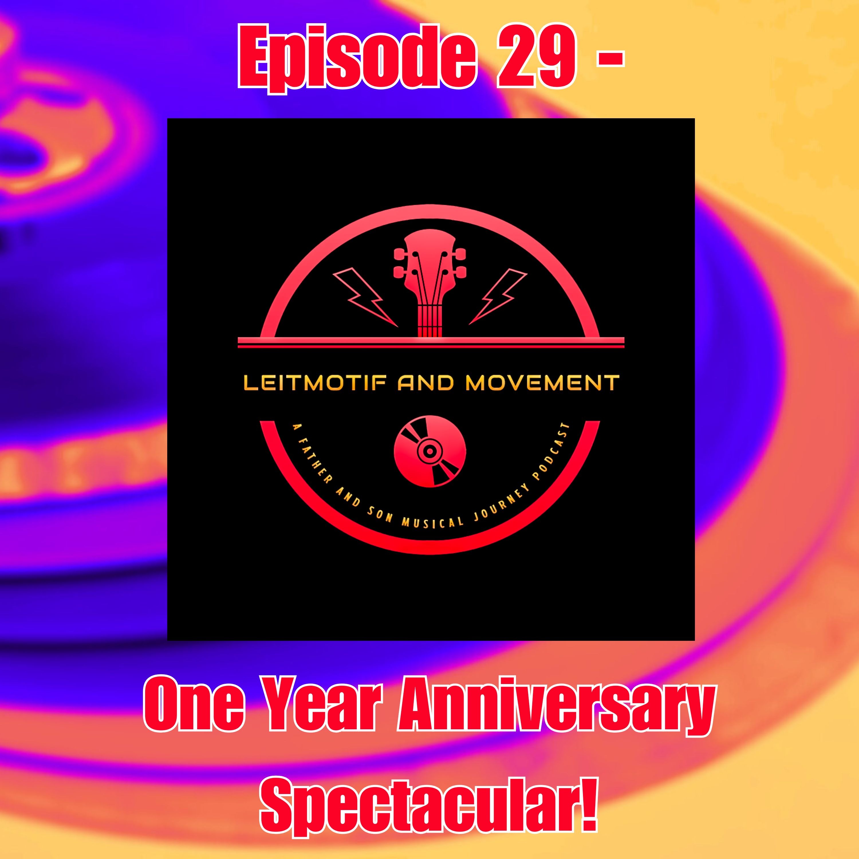 Leitmotif and Movement: A Father and Son Musical Journey Podcast - Episode 29 - One Year Anniversary Spectacular! episode artwork