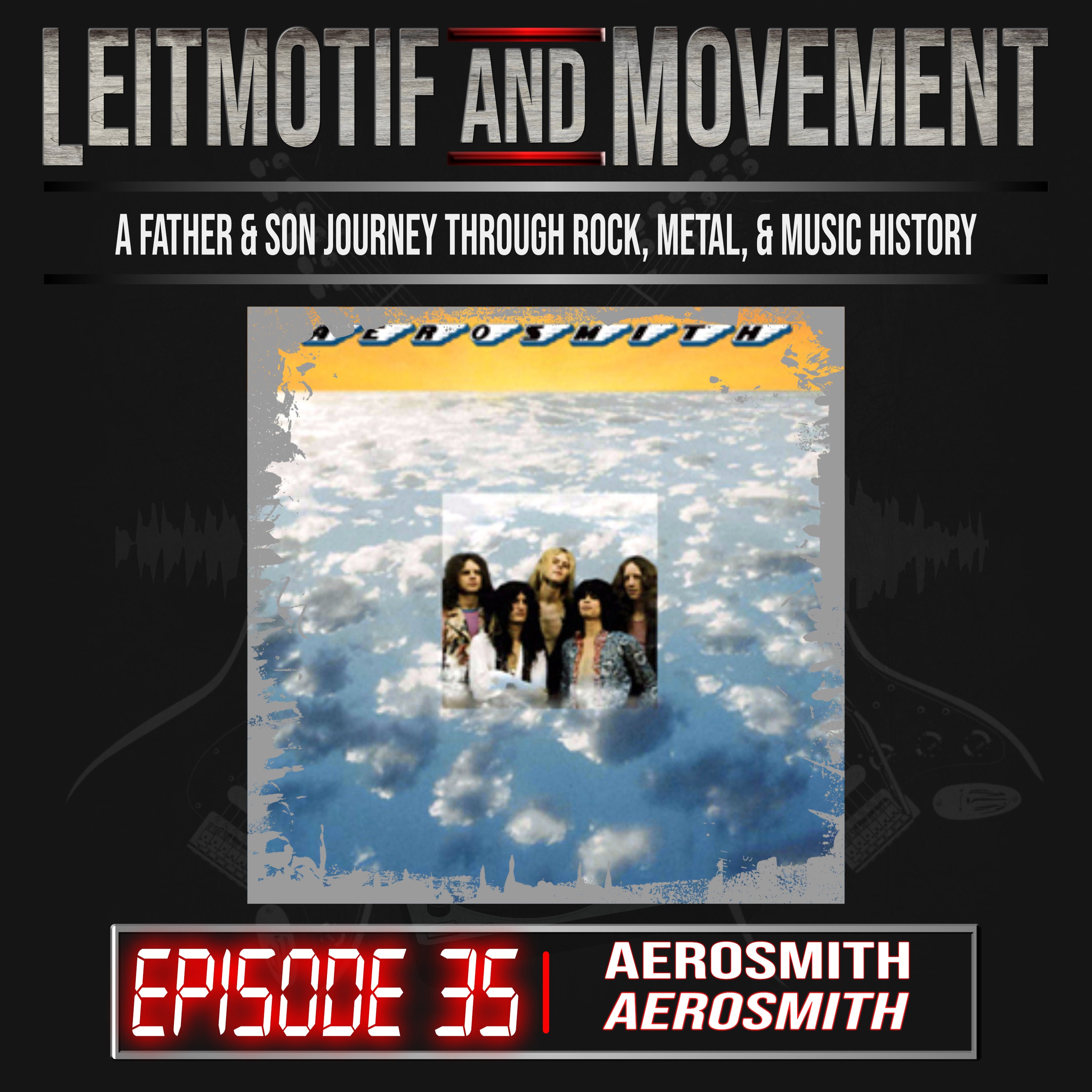 Leitmotif and Movement: A Father and Son Musical Journey Podcast - Episode 35 - Aerosmith's "Aerosmith" episode artwork
