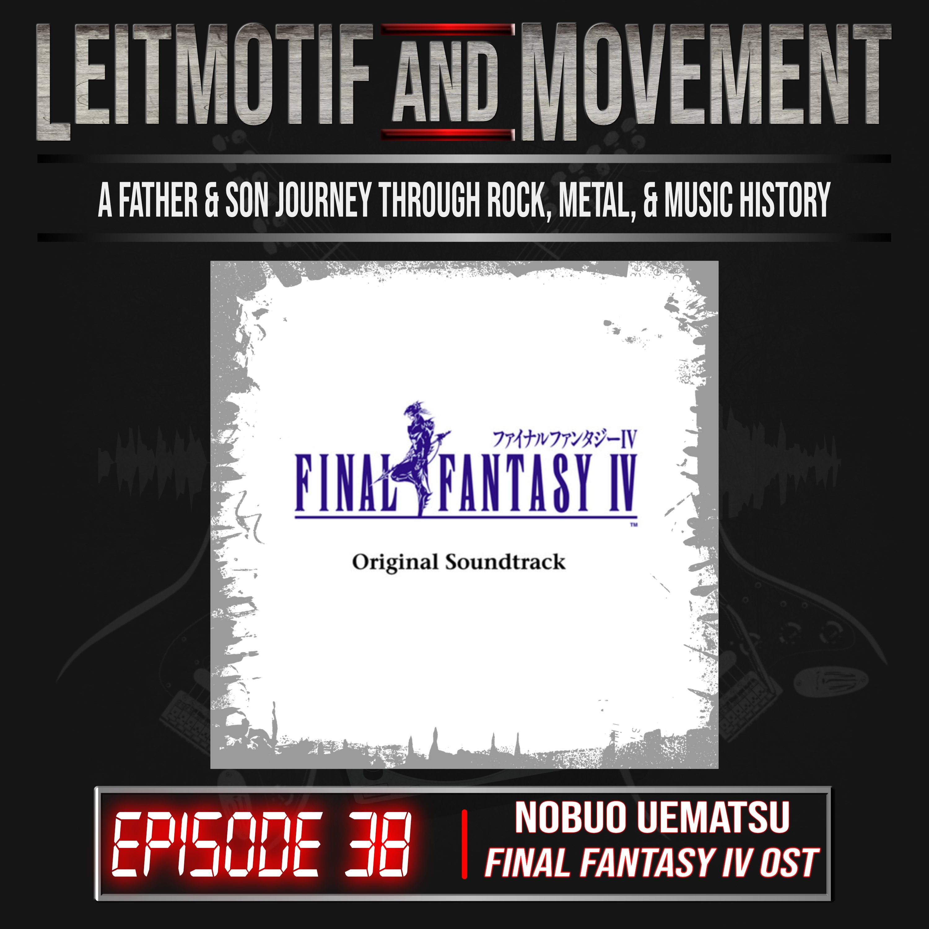 Leitmotif and Movement: A Father and Son Musical Journey Podcast - Episode 38 - Nobuo Uetmatsu's 'Final Fantasy IV' Original Soundtrack episode artwork