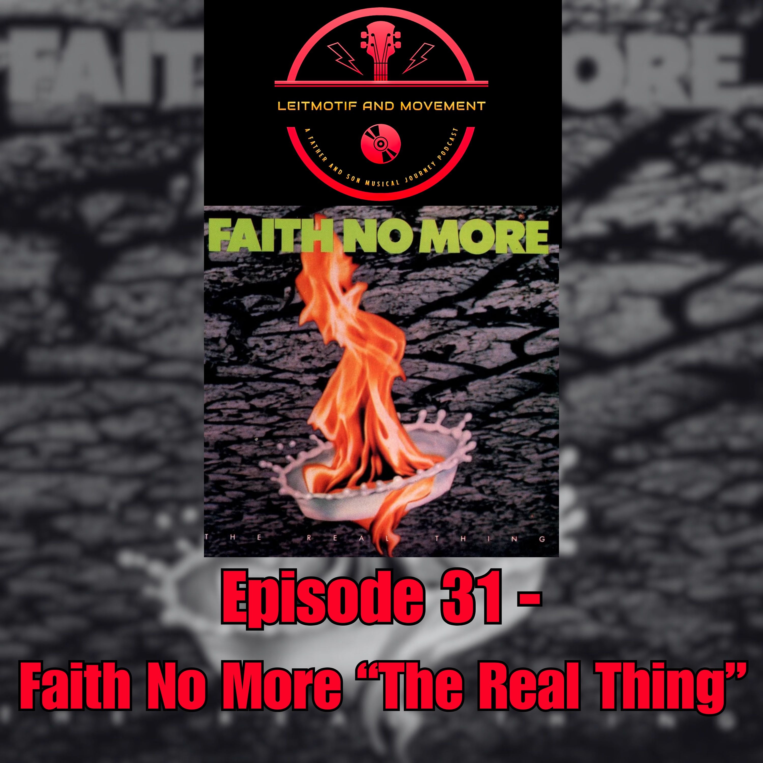 Leitmotif and Movement: A Father and Son Musical Journey Podcast - Episode 31 - Faith No More's "The Real Thing" episode artwork