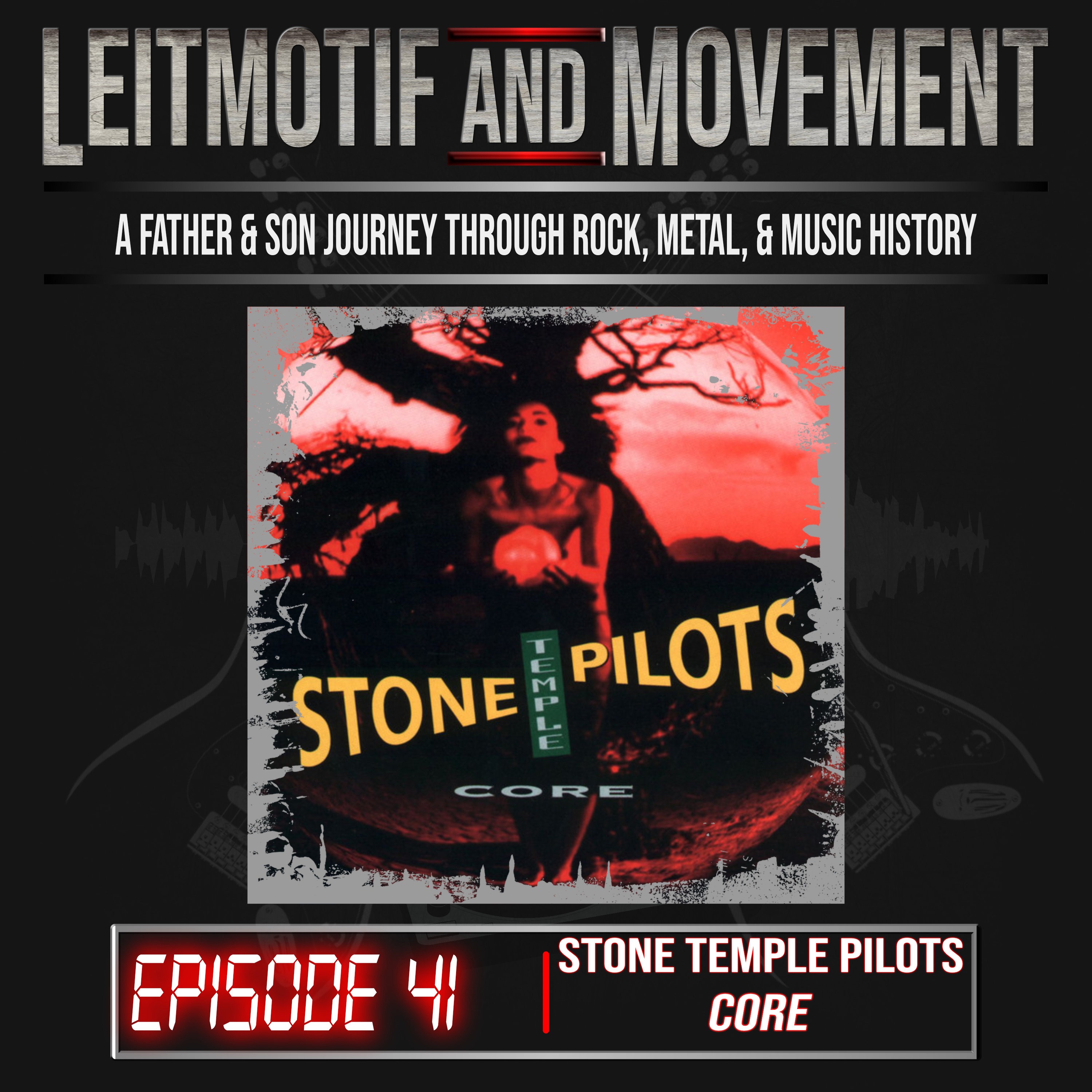 Leitmotif and Movement: A Father and Son Musical Journey Podcast - Episode 41 - Stone Temple Pilot's "Core" episode artwork