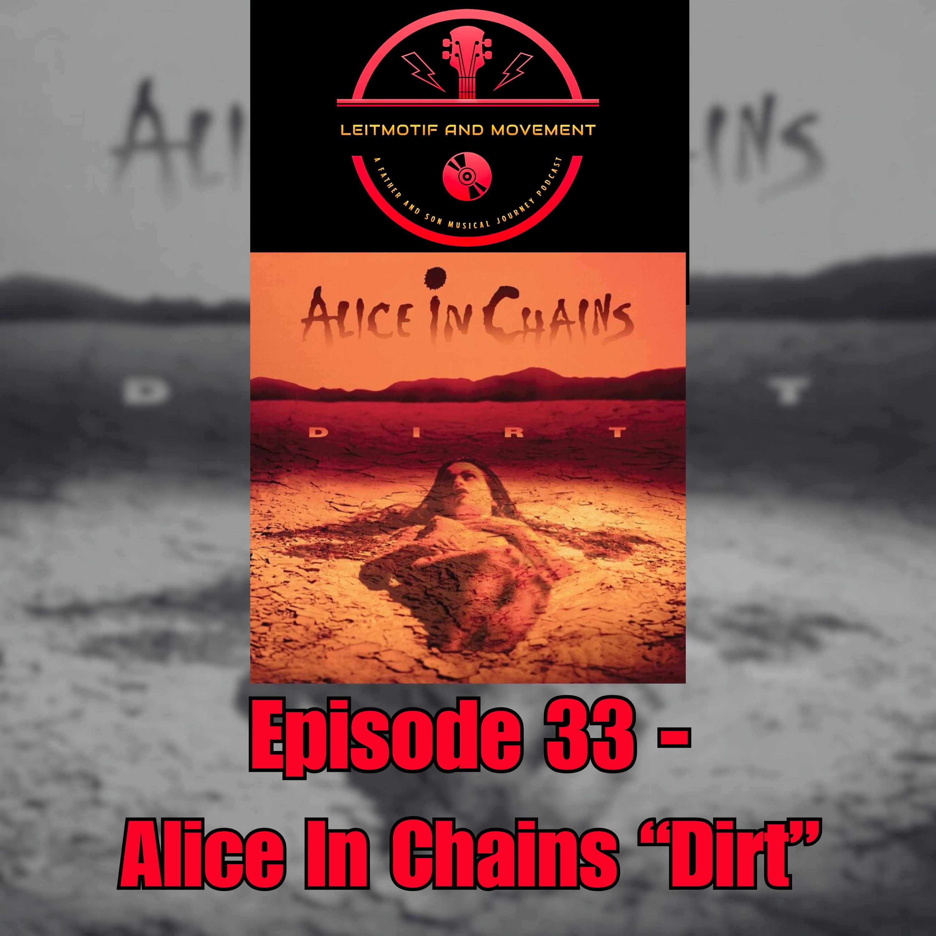 Leitmotif and Movement: A Father and Son Musical Journey Podcast - Episode 33 - Alice in Chain's "Dirt" episode artwork