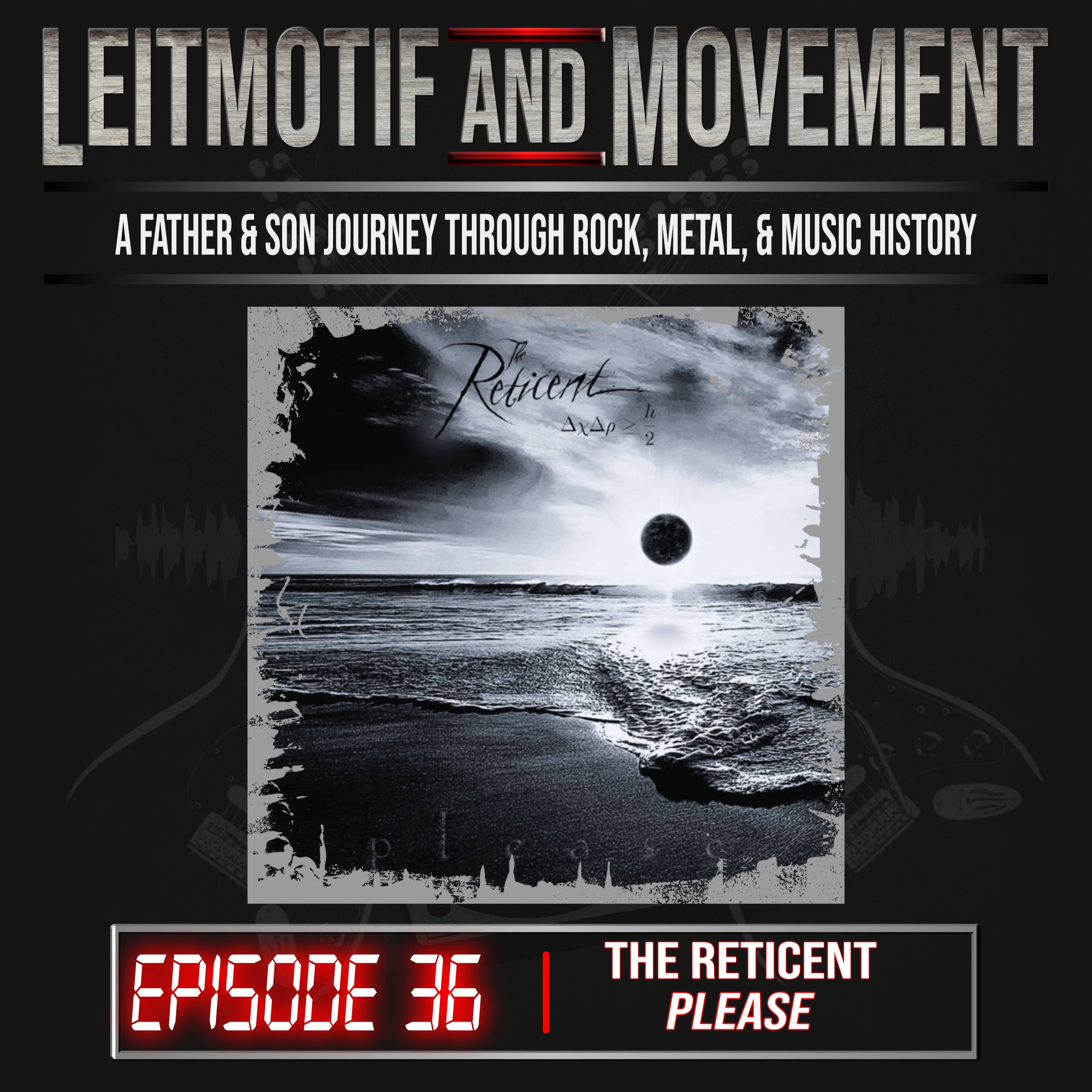 Leitmotif and Movement: A Father and Son Musical Journey Podcast - Episode 36 - The Reticent's "please" episode artwork