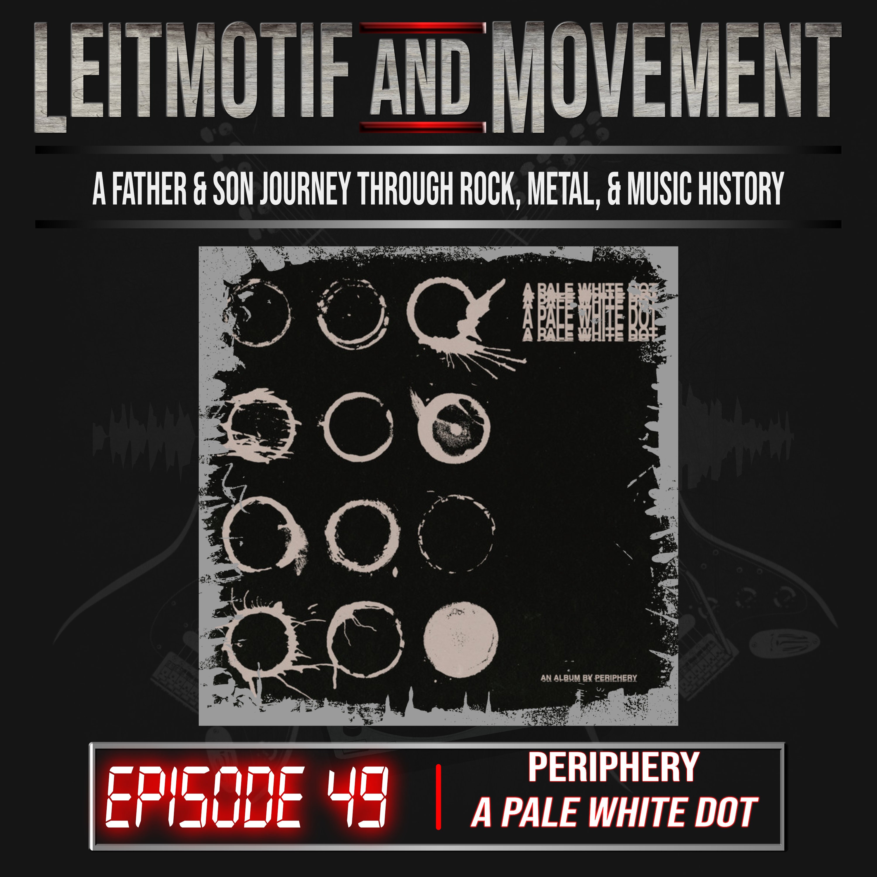 Leitmotif and Movement: A Father and Son Musical Journey Podcast - Episode 49 - Periphery’s "A Pale White Dot." episode artwork
