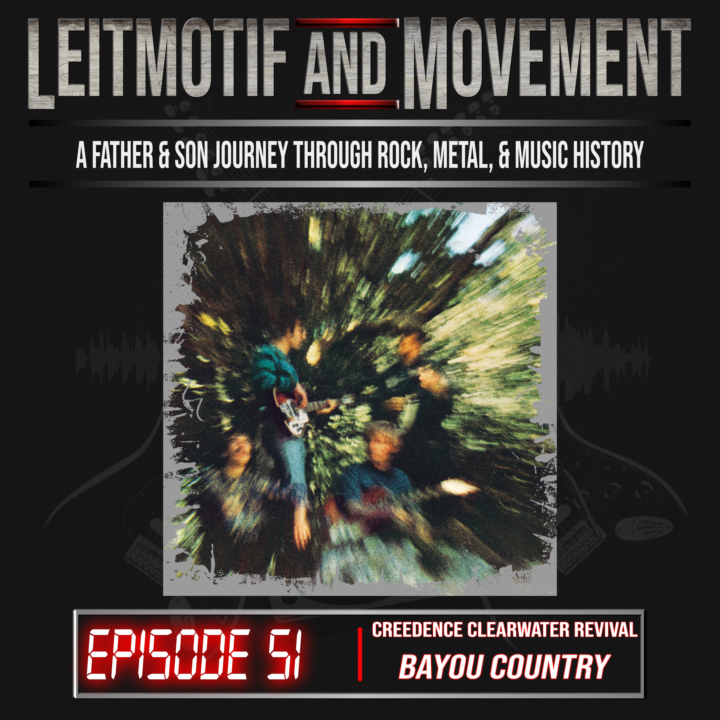 Leitmotif and Movement: A Father and Son Musical Journey Podcast - Episode 51 - Credence Clearwater Revival's "Bayou Country"