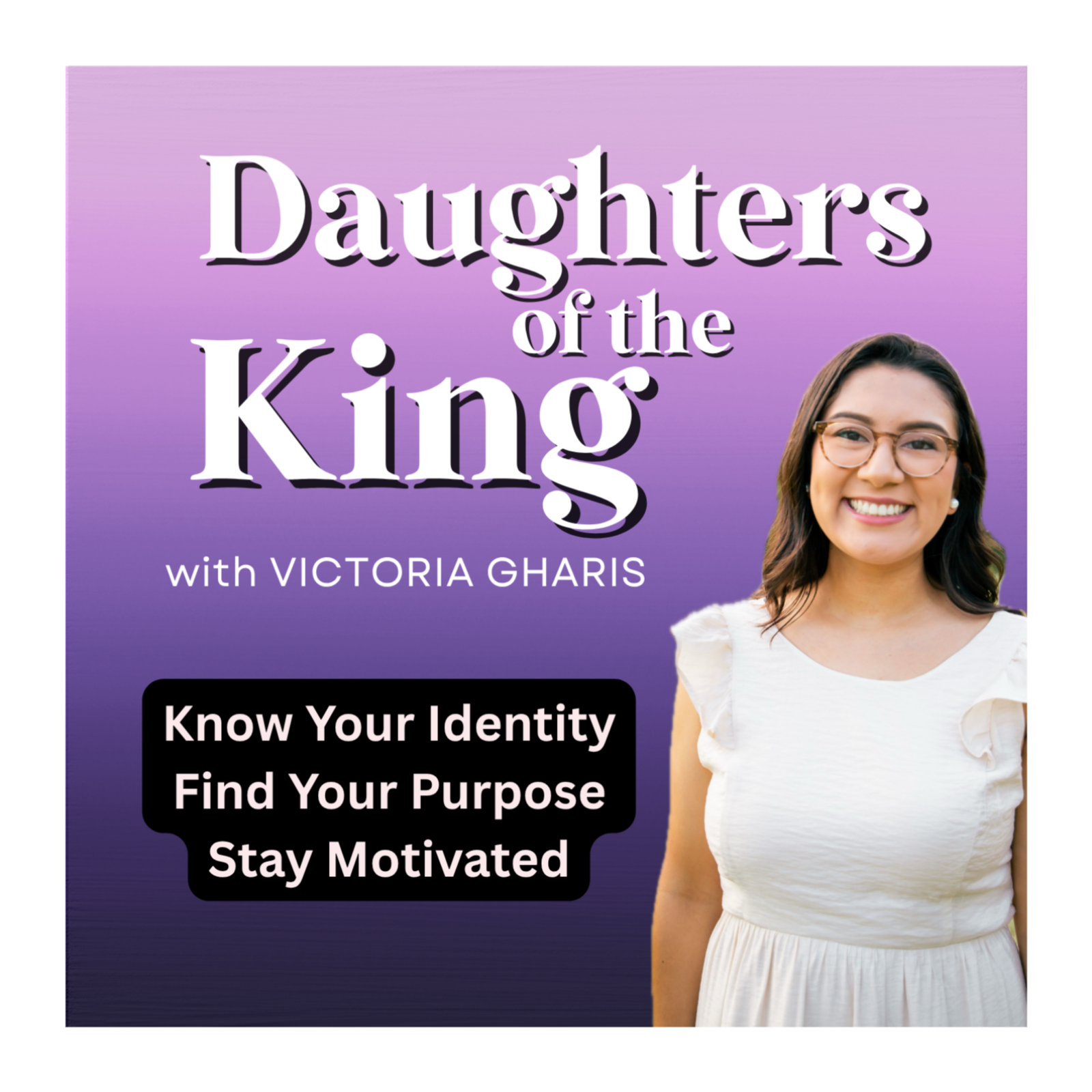 Daughters of the King | Christian Women Podcast, Identity, Purpose, Motivation, Women, Mom, Wife