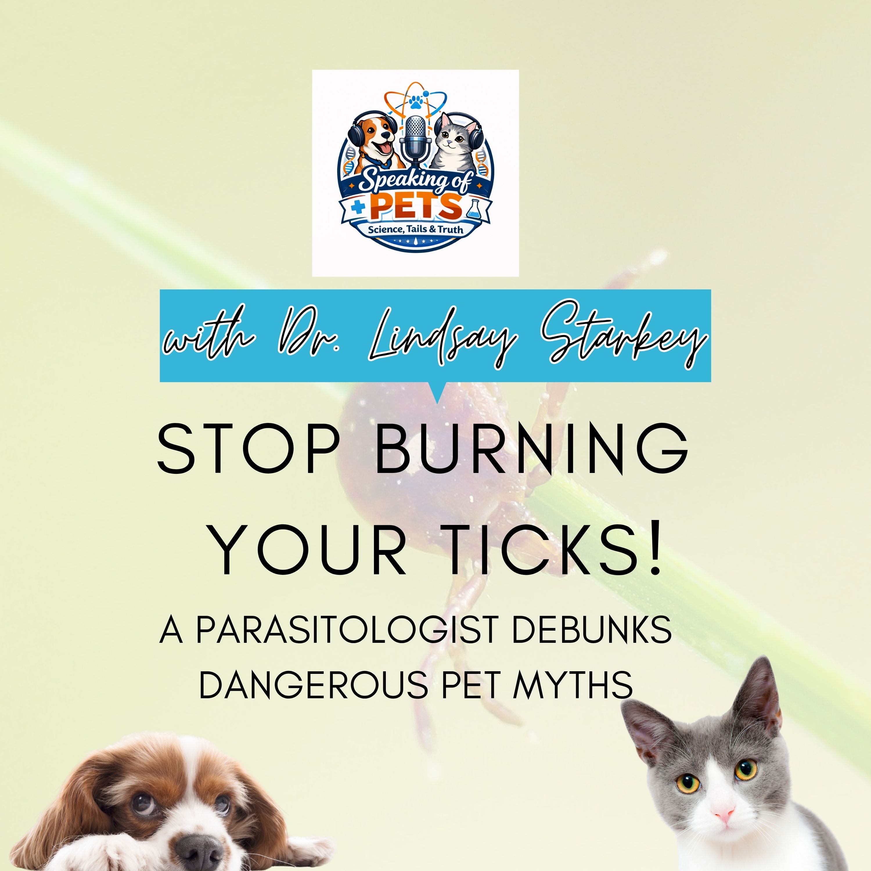 Stop Burning Your Ticks! A Parasitologist Debunks Dangerous Pet Myths | SOP Ep. 121 - Dr. Lindsay Starkey episode artwork