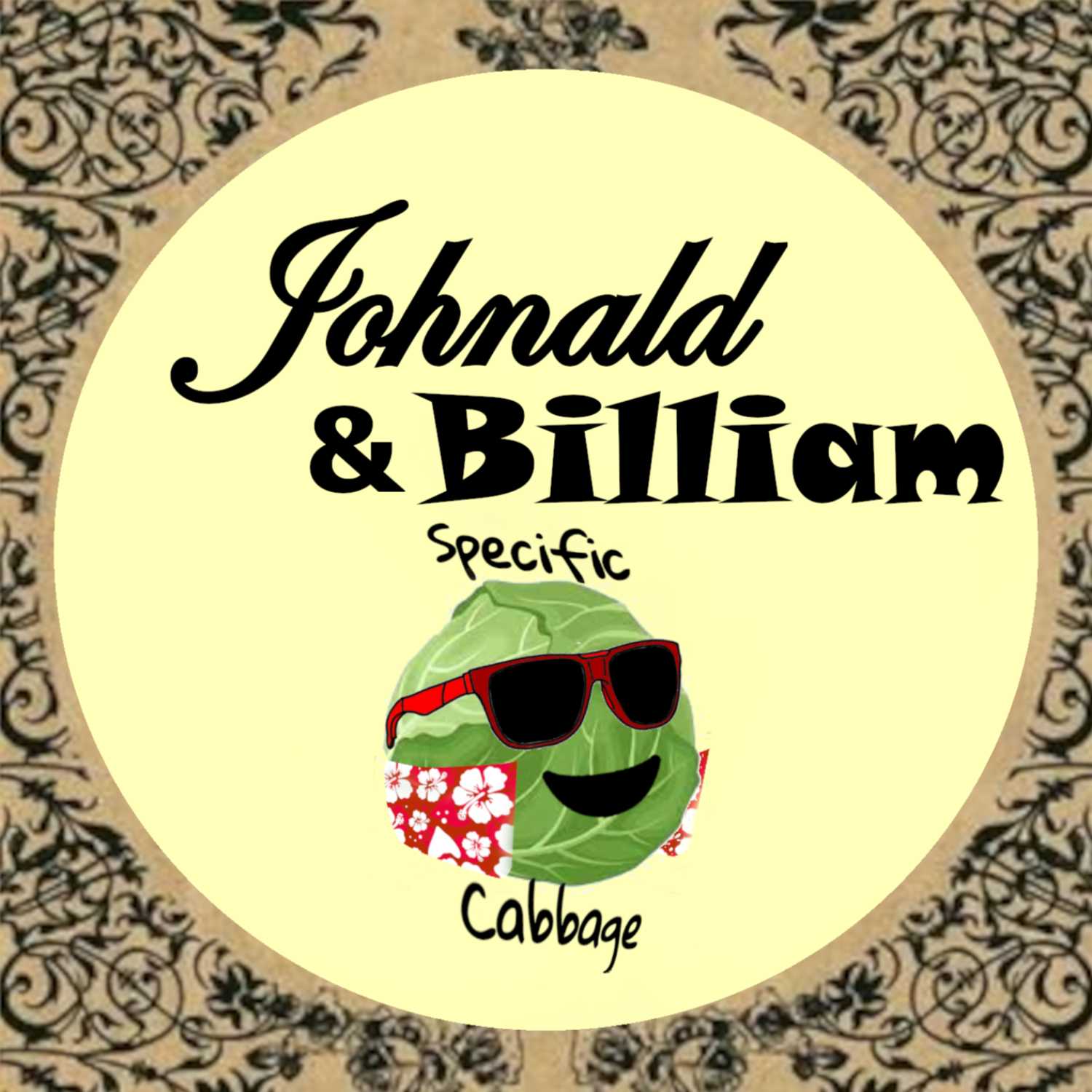Specific Cabbage: Johnald & Billiam