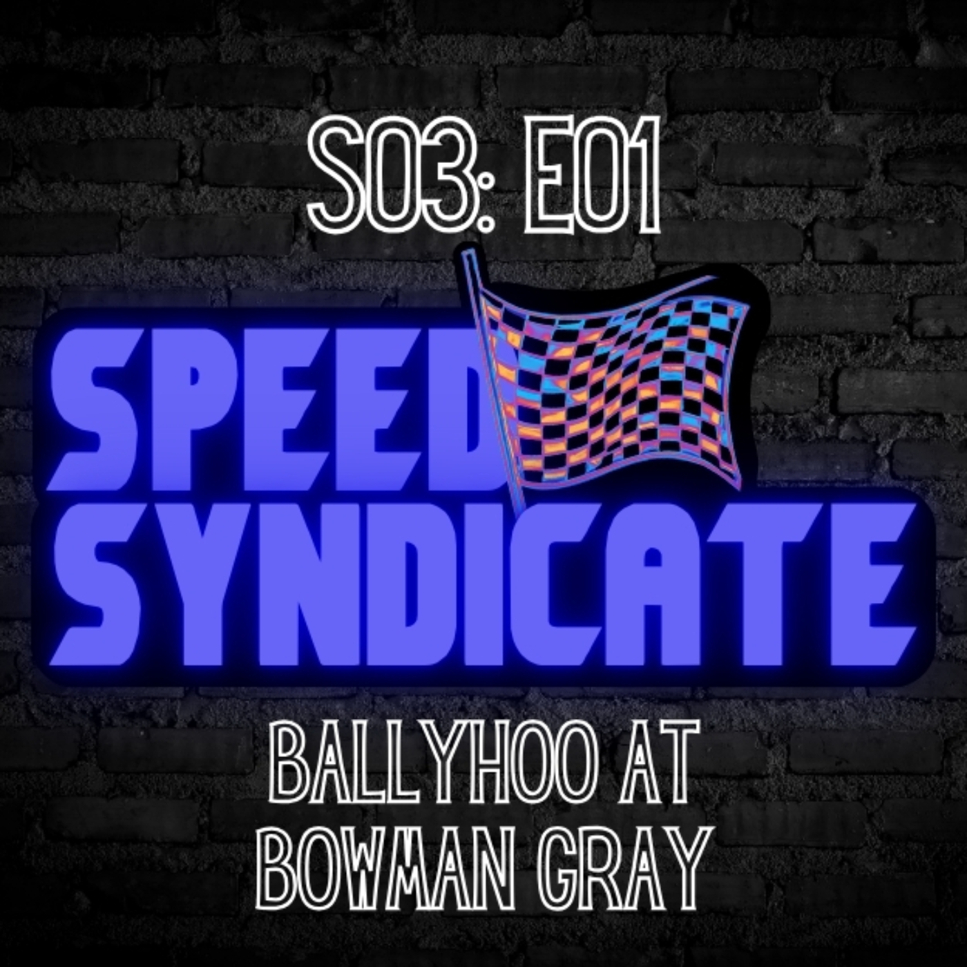 Speed Syndicate - Episode 63 - Ballyhoo at Bowman Gray episode artwork