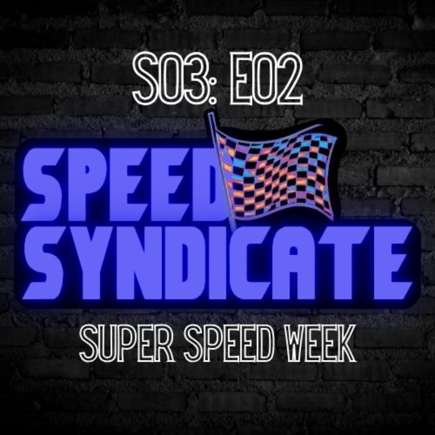 Speed Syndicate - Episode 64 - Super Speed Week episode artwork