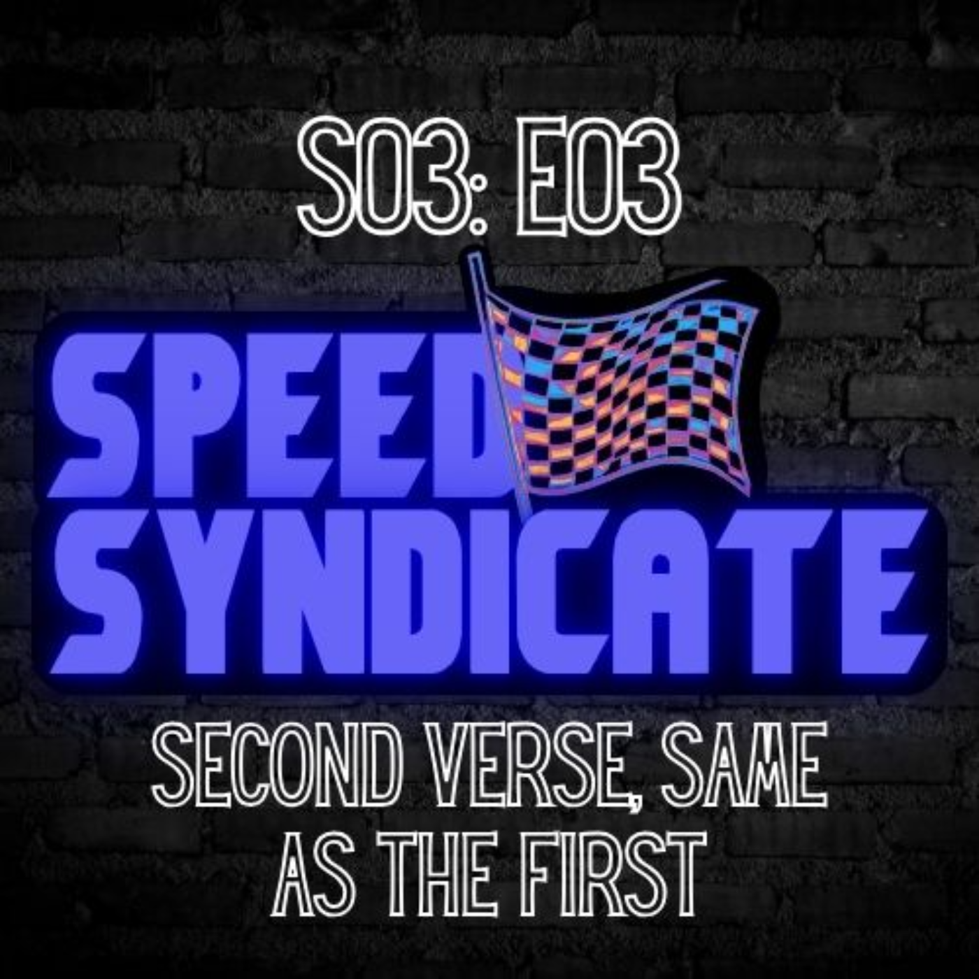 Speed Syndicate - Episode 65 - Second Verse, Same As The First episode artwork