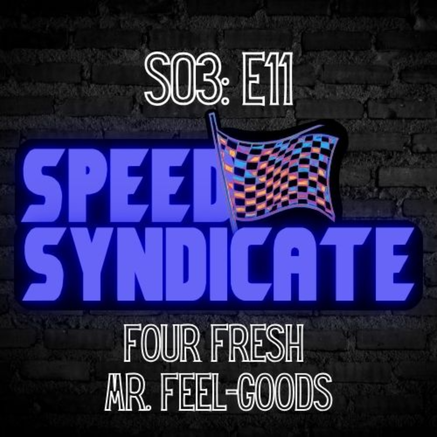 Speed Syndicate - Episode 73 - Four Fresh Mr. Feel-Goods episode artwork