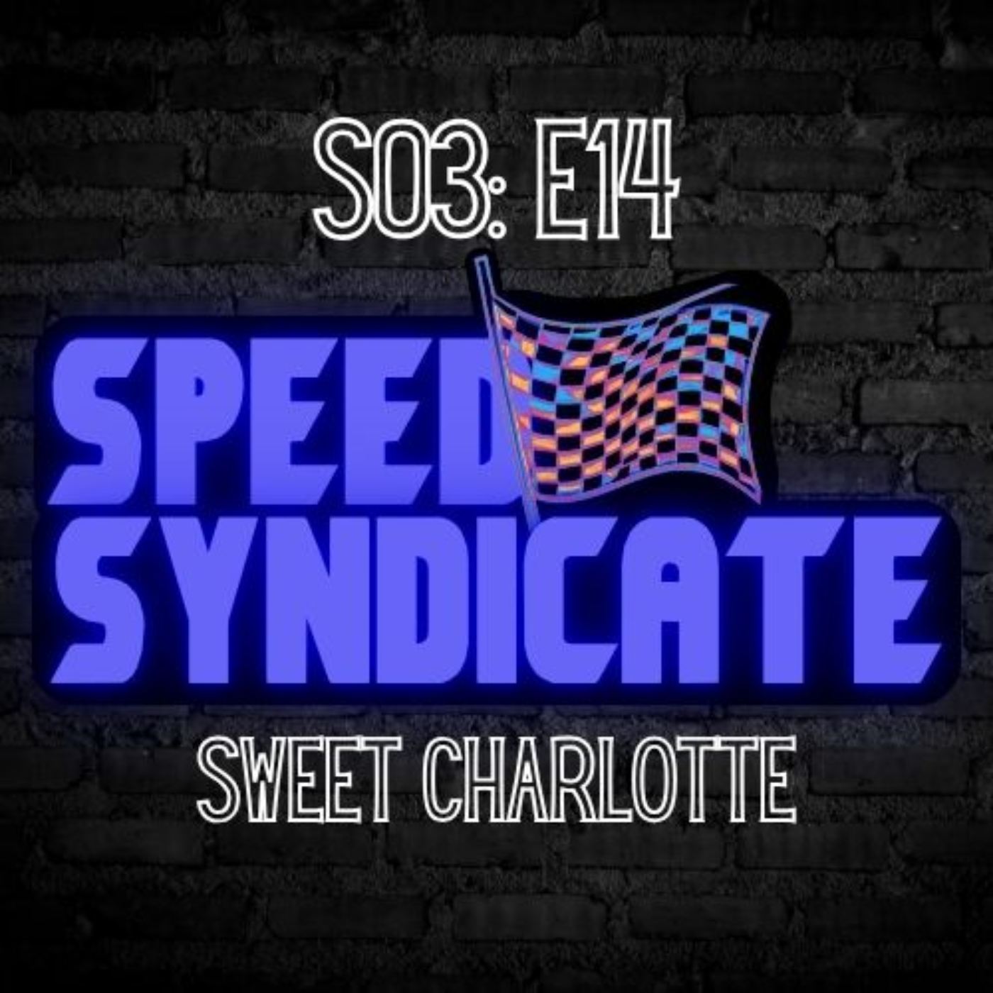 Speed Syndicate - Episode 76 - Sweet Charlotte episode artwork