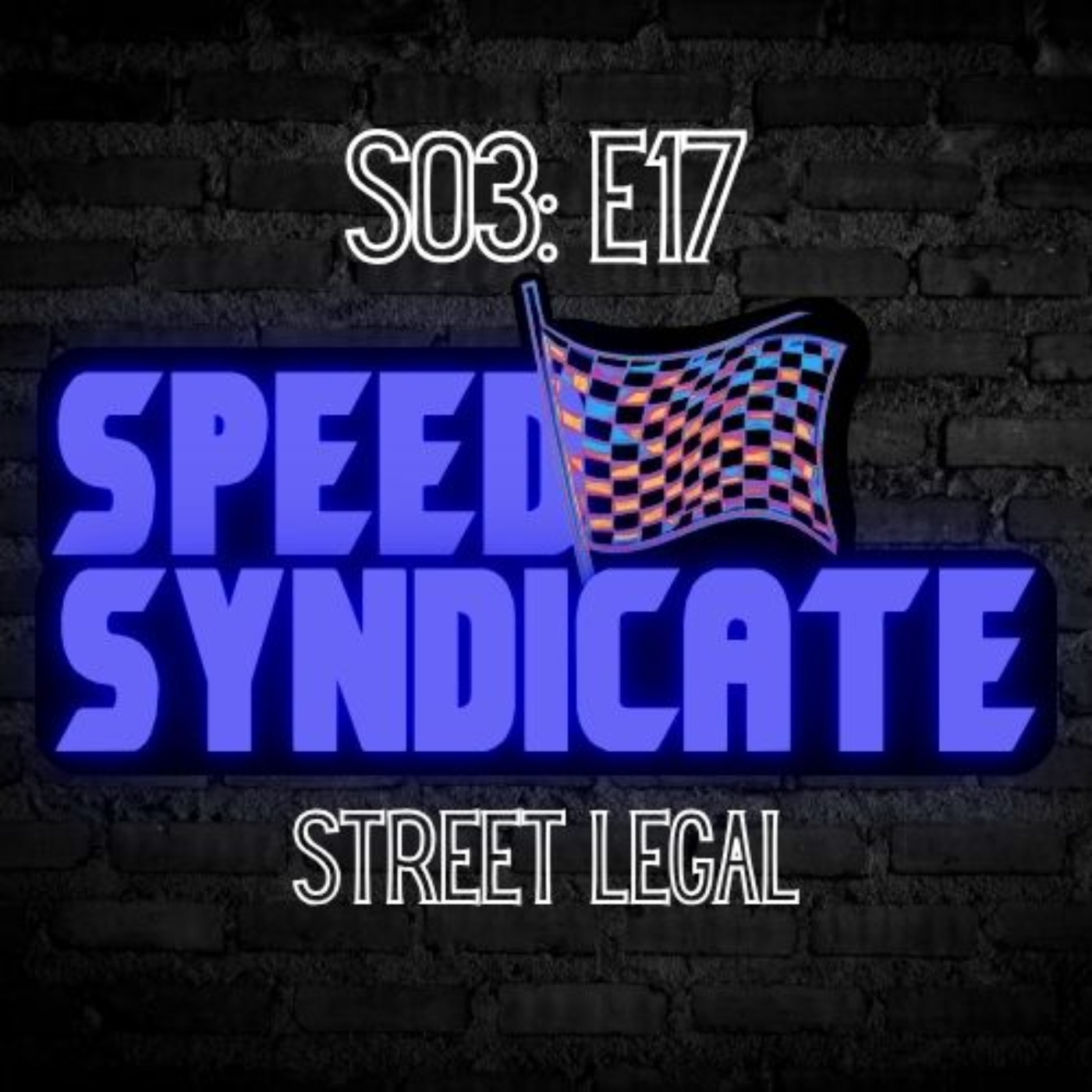 Speed Syndicate - Episode 79 - Street Legal episode artwork