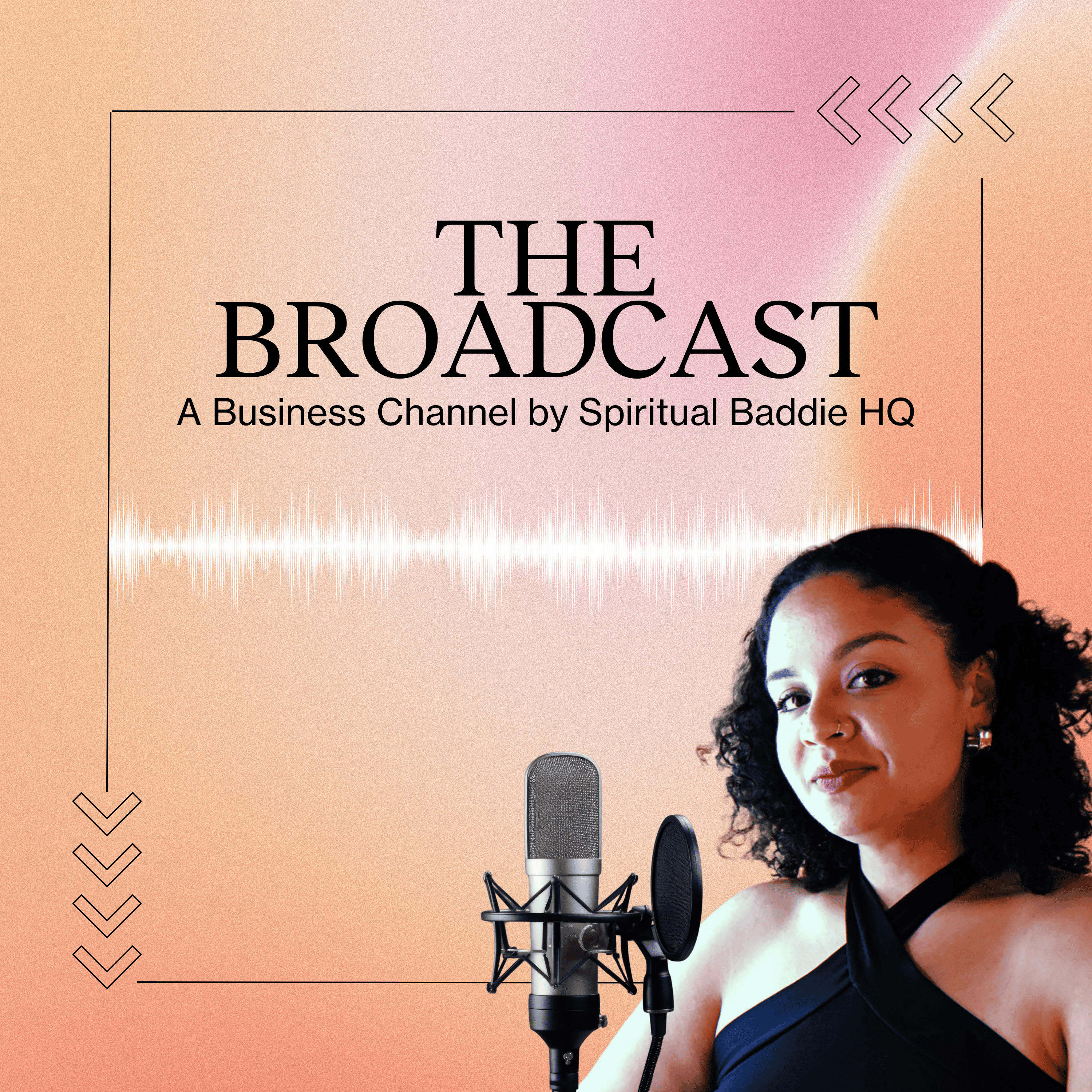 THE BROADCAST: A Business Channel by Spiritual Baddie HQ podcast artwork