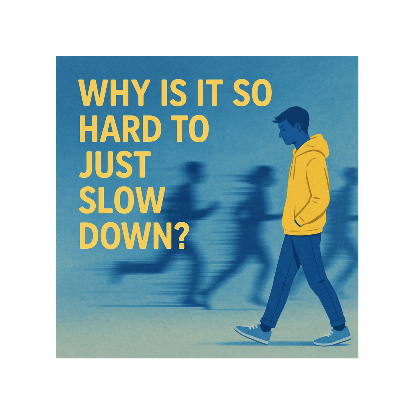 Why Is It So Hard to Just Slow Down? episode artwork