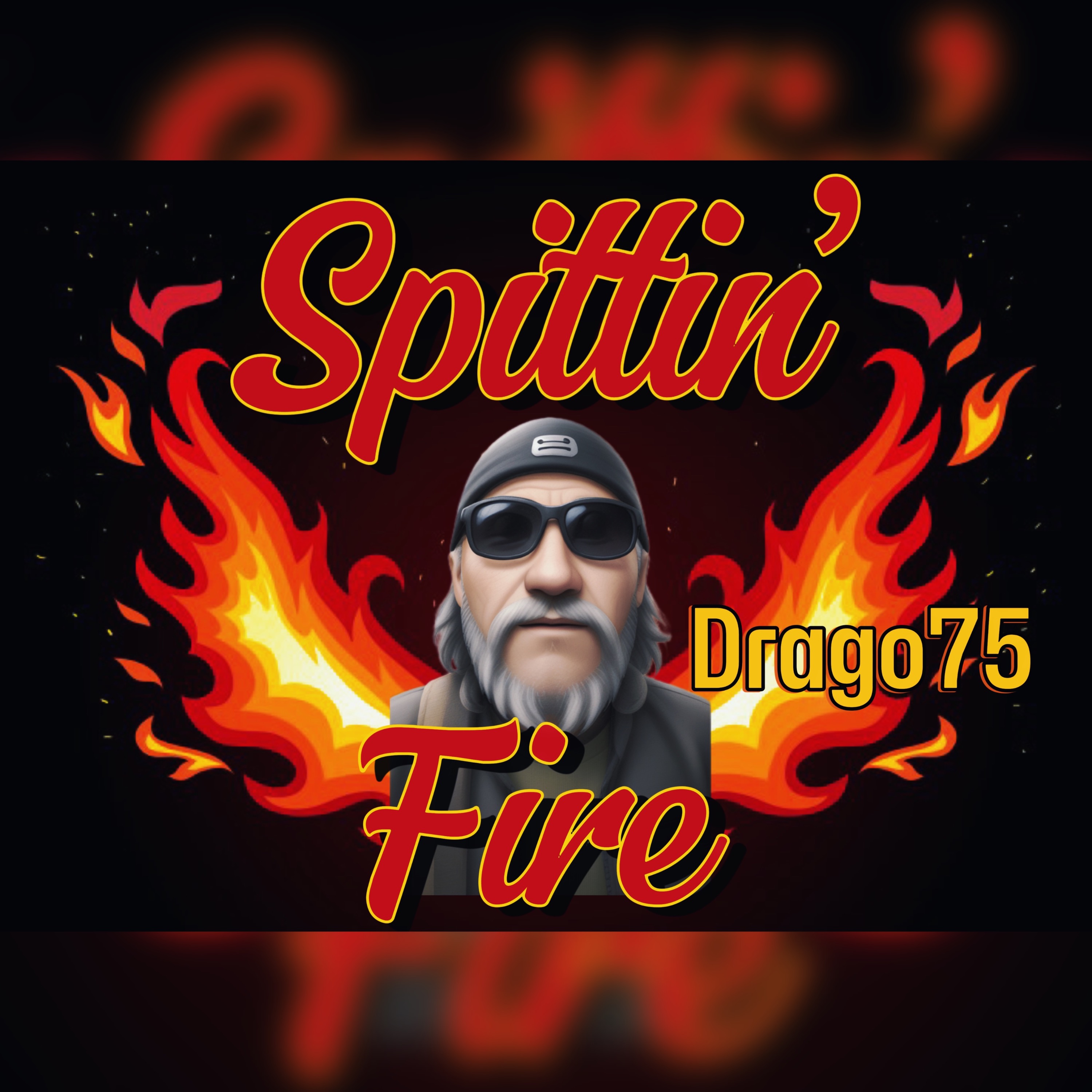 Spittin’ Fire w/ Drago75