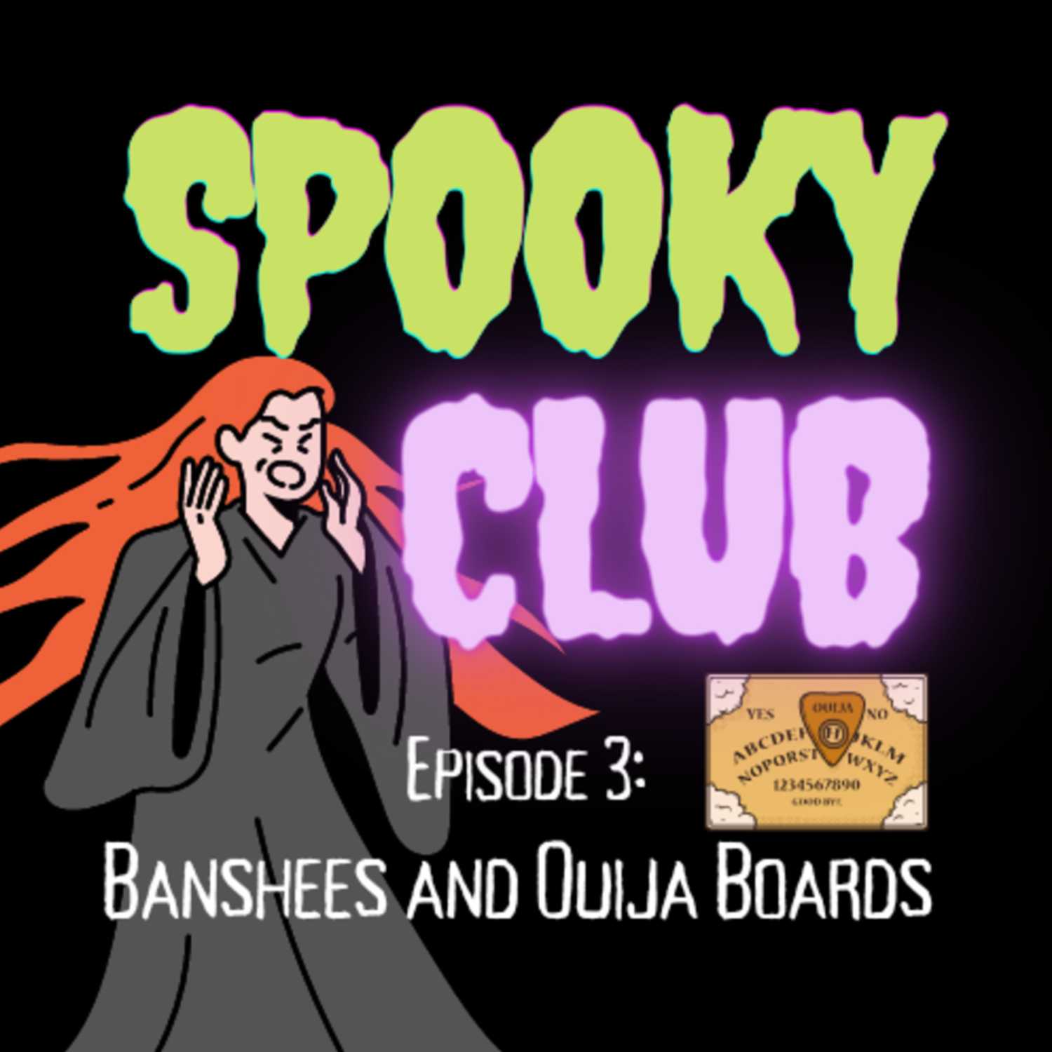 Banshees and Ouija Boards