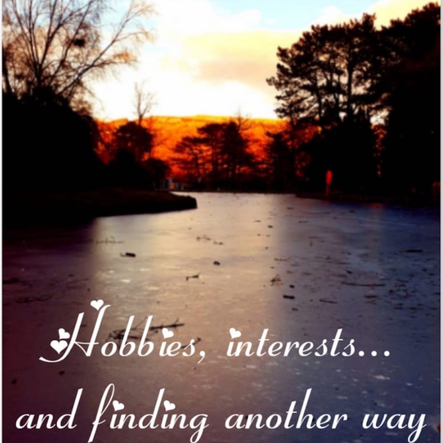 Episode 4: Hobbies, Interests & Finding Another Way