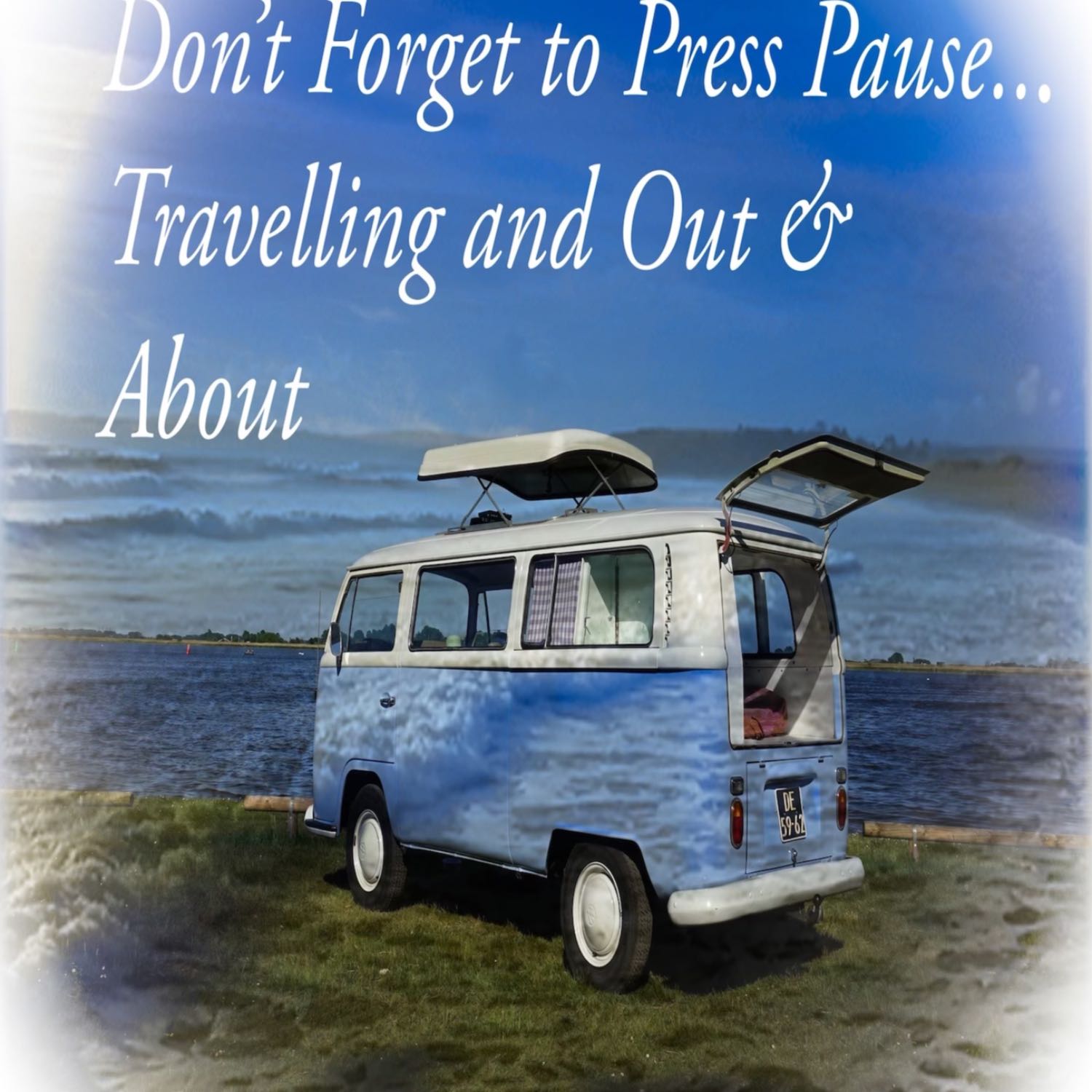 Don’t Forget to Press Pause… Travelling and Out & About