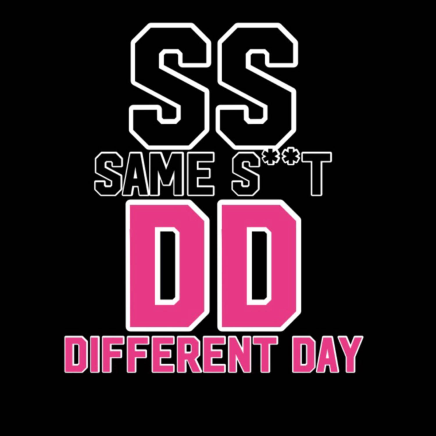 Same S**t Different Day