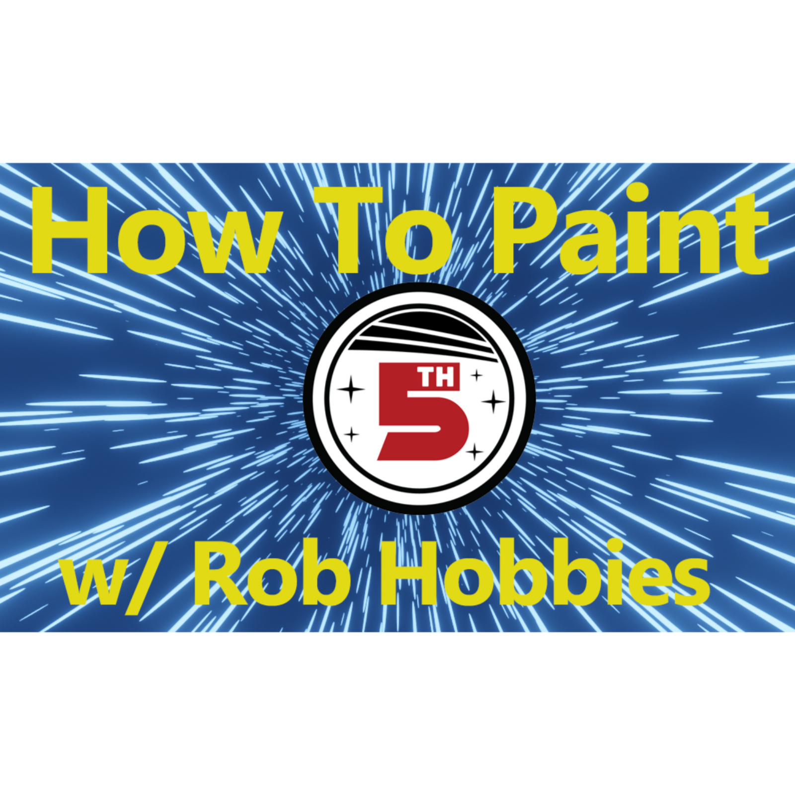 The Fifth Trooper Podcast -- Painting w/ Rob Hobbies