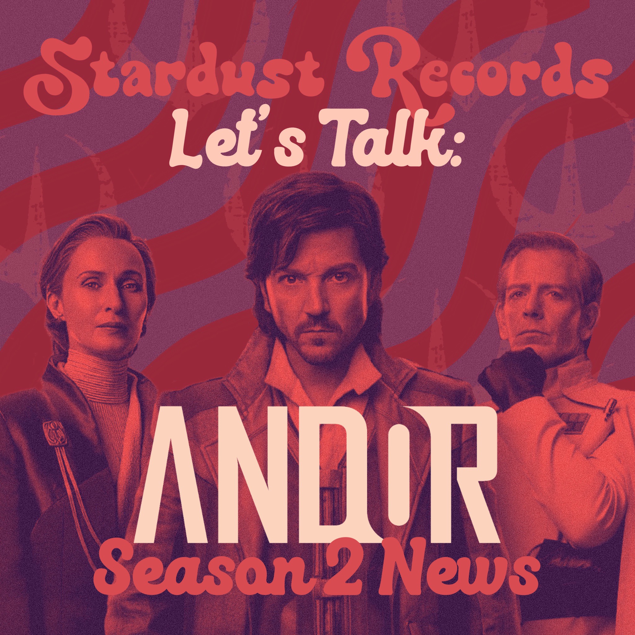 Episode 48 - Let’s Talk: ANDOR Season 2 News