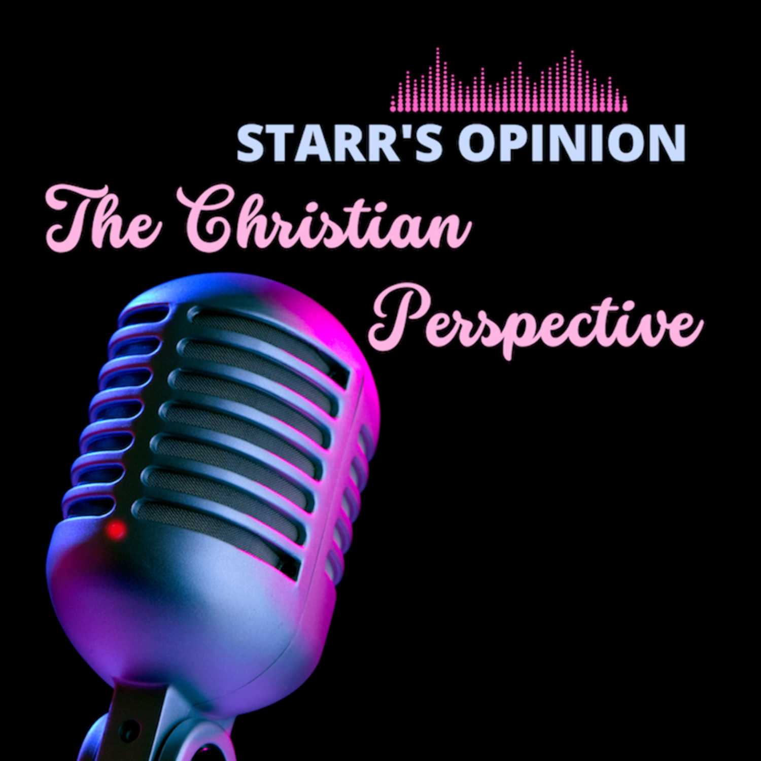 Starr\'s Opinion The Christian Perspective