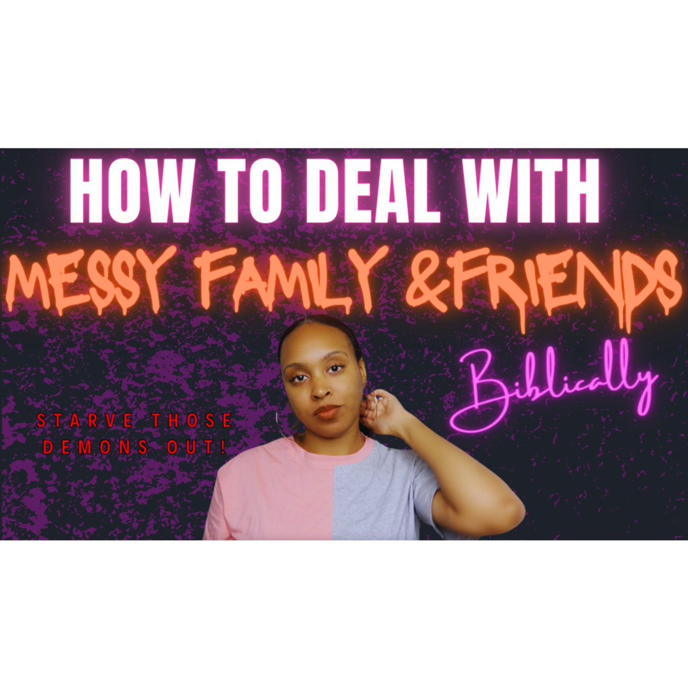 How To Deal With Messy Family Members. The Biblical Way!