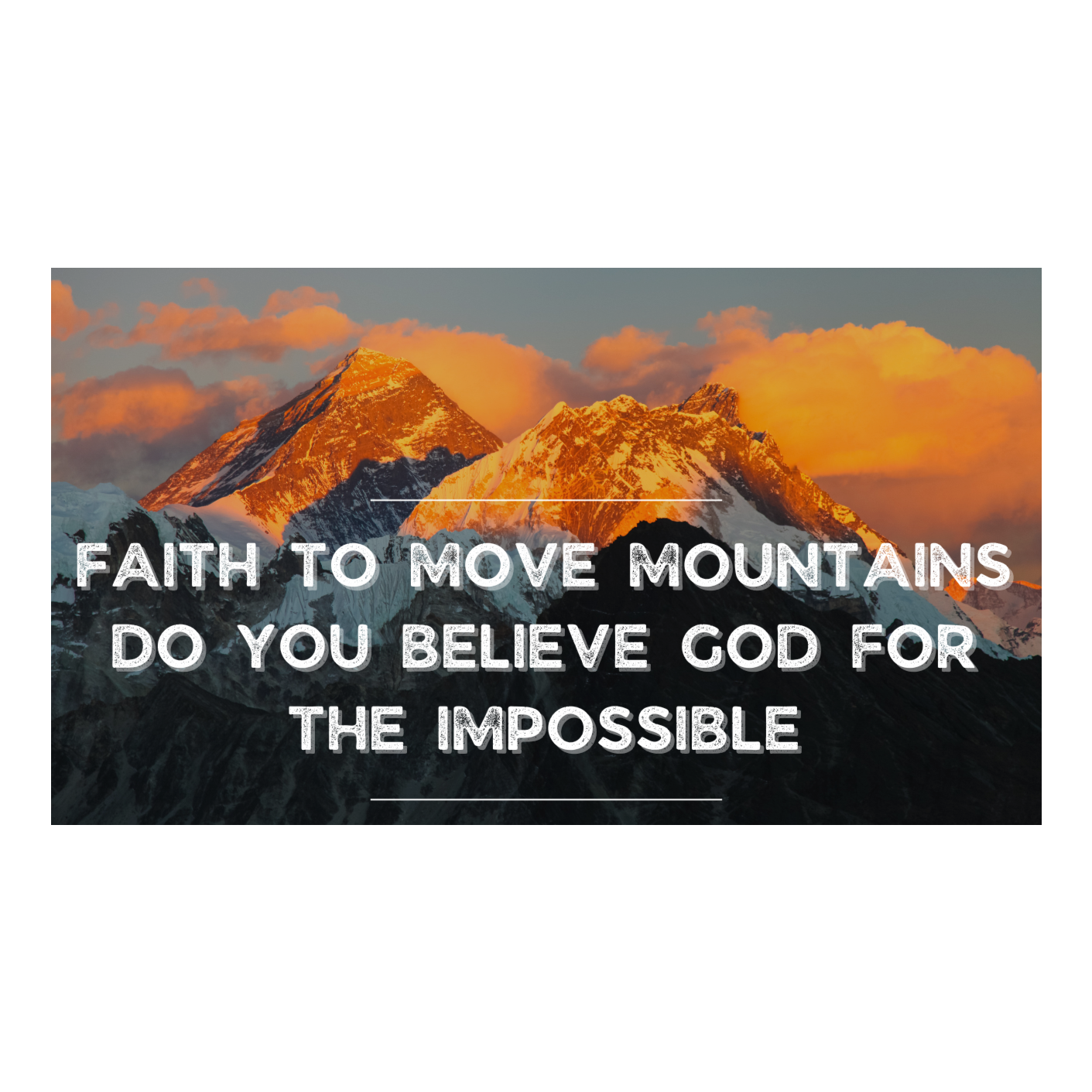 Faith To Move Mountains! God Can Do Anything!