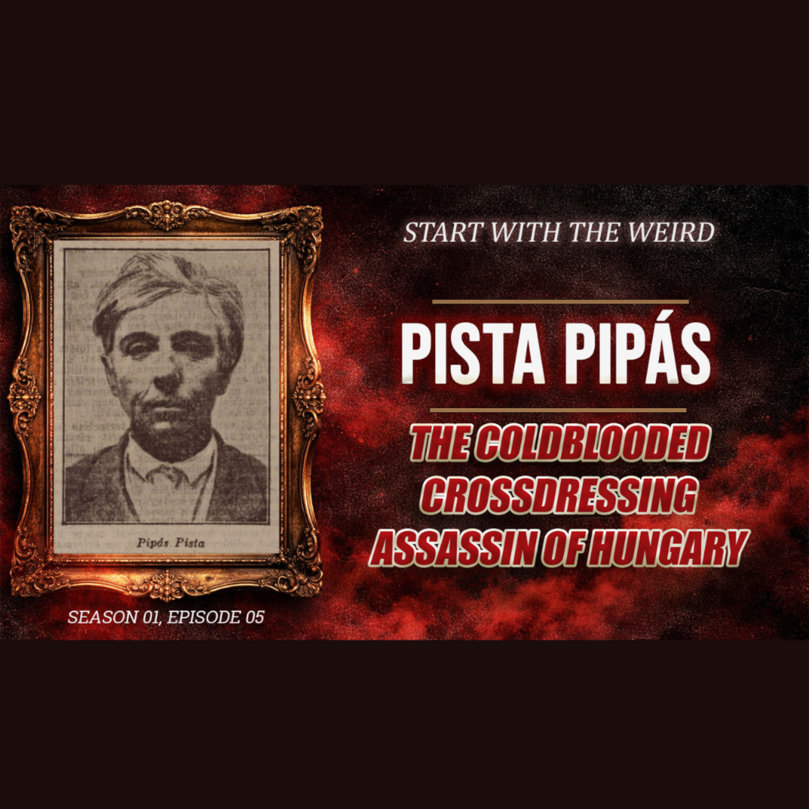 Pista Pipás -The Coldblooded Crossdressing Assassin of Hungary episode artwork