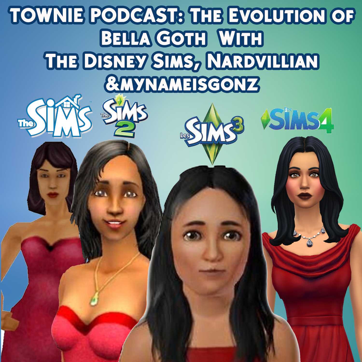 TOWNIE PODCAST: The Evolution of Bella Goth  With The Disney Sims, Nardvillian &Mynameisgonz episode artwork